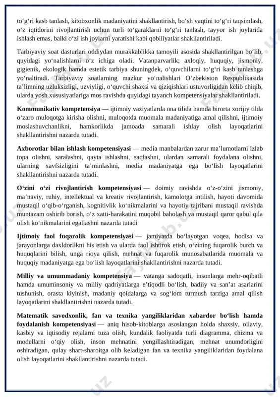 biyaviy soatlar orqali o‘quvchilarda to‘g‘ri kasb tanlash, kitobxonlik madaniyatini shakllantirish, bo‘sh vaqtini to‘g‘ri taqsimlash, o‘z iqtidorini rivojlantirish uchun turli to‘garaklarni to‘g‘ri tanlash, tayyor ish joylarida ishlash emas, balki o‘zi ish joylarni yaratishi kabi qobiliyatlar shakllantiriladi. tarbiyaviy soat dasturlari oddiydan murakkablikka tamoyili asosida shakllantirilgan bo‘lib, quyidagi yo‘nalishlarni o‘z ichiga oladi. vatanparvarlik; axloqiy, huquqiy, jismoniy, gigienik, ekologik hamda estetik tarbiya shuningdek, o‘quvchilarni to‘g‘ri kasb tanlashga yo‘naltiradi. tarbiyaviy soatlarning mazkur yo‘nalishlari o‘zbekiston respublikasida ta’limning uzluksizligi, uzviyligi, o‘quvchi shaxsi va qiziqishlari ustuvorligidan kelib chiqib, ularda yosh xususiyatlariga mos ravishda quyidagi tayanch kompetensiyalar shakllantiriladi. kommunikativ kompetensiya — ijtimoiy vaziyatlarda ona tilida hamda birorta xorijiy tilda o‘zaro muloqotga kirisha olishni, muloqotda muomala madaniyatiga amal qilishni, ijtimoiy moslashuvchanlikni, hamkorlikda jamoada samarali ishlay olish layoqatlarini shakllantirishni nazarda tutadi. axborotlar bilan ishlash kompetensiyasi — media manbalardan zarur ma’lumotlarni izlab topa olishni, saralashni, qayta ishlashni, saqlashni, ulardan samarali foydalana olishni, ularning xavfsizligini ta’minlashni, media madaniyatga ega bo‘lish layoqatlarini shakllantirishni nazarda …