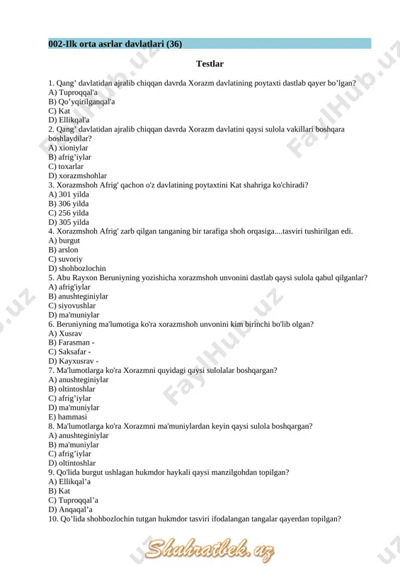 9. “eftal” degan nom xeptal shaklida qanday manbalarda uchraydi? a) turk b) hind c) arman d) vizantiya 30. eftaliylarning o’rta osiyoga yurishlariga qaysi shoh boshchilik qilgan? a) kanik b) vaxshunvor c) mihirakula d) kunxa 31. eftaliylar va sosoniylar o’rtasidagi urushlar qaysi sosoniy podshosi davrida avjiga chiqadi? a) ardasher b) shopur ii c) pero’z d) anushervon 32. qaysi vizantiya imperatori bergan o’lpon evaziga sosoniylar shohi peroz qutqarib qolinadi? a) yustinian b) yustin c) evseviy d) zenon 33. perozning eftaliylarga iii mag’lubiyati oqibatlarini aniqlang. a) eron ustiga katta o’lpon solinadi b) a va b c) marv eftaliylar tomonidan ishg’ol etiladi d) kubod eftaliylarga garov sifatida berildi 34. sosoniylarning eftaliylarga beradigan boj-yasoqlari nima miqdorida belgilangan edi? a) ipak b) oltin c) g’alla d) kumush 35. eftaliylar bilan nisbatan tinchlik munosabatlarini olib borgan sosoniy hukmdorlarini aniqlang. a) a va c b) kubod c) yazdigird iii d) xusrav anushervon 36. sosoniylar podshohi kubod hukmronlik qilgan …