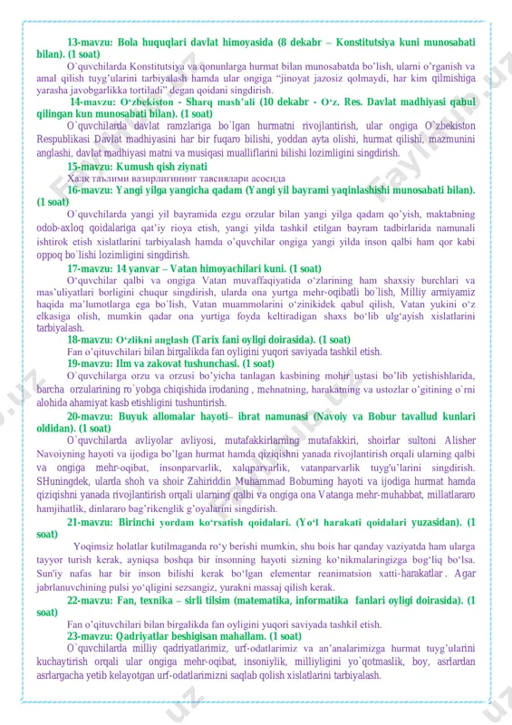 yaratishi kabi qobiliyatlar shakllantiriladi. tarbiyaviy soat dasturlari oddiydan murakkablikka tamoyili asosida shakllantirilgan bo‗lib, quyidagi yo‗nalishlarni o‗z ichiga oladi. vatanparvarlik axloqiy, huquqiy, jismoniy, gigiyenik, ekologik hamda estetik tarbiya shuningdek, o‗quvchilarni to‗g‗ri kasb tanlashga yo‗naltiradi. tarbiyaviy soatlarning mazkur yo‗nalishlari o‗zbekiston respublikasida ta‘limning uzluksizligi, uzviyligi, o‗quvchi shaxsi va qiziqishlari ustuvorligidan kelib chiqib, ularda yosh xususiyatlariga mos ravishda quyidagi tayanch kompetensiyalar shakllantiriladi. kommunikativ kompetensiya — ijtimoiy vaziyatlarda ona tilida hamda birorta xorijiy tilda o‗zaro muloqotga kirisha olishni, muloqotda muomala madaniyatiga amal qilishni, ijtimoiy moslashuvchanlikni, hamkorlikda jamoada samarali ishlay olish layoqatlarini shakllantirishni nazarda tutadi. axborotlar bilan ishlash kompetensiyasi — media manbalardan zarur ma‘lumotlarni izlab topa olishni, saralashni, qayta ishlashni, saqlashni, ulardan samarali foydalana olishni, ularning xavfsizligini ta‘minlashni, media madaniyatga ega bo‗lish layoqatlarini shakllantirishni nazarda tutadi. o„zini-o„zi rivojlantirish kompetensiyasi — doimiy ravishda o‗z-o‗zini jismoniy, ma‘naviy, ruhiy, intellektual va kreativ rivojlantirish, kamolotga intilish, hayoti davomida mustaqil o‗qib-o‗rganish, kognitivlik ko‗nikmalarini va hayotiy tajribani mustaqil ravishda muntazam oshirib borish, …