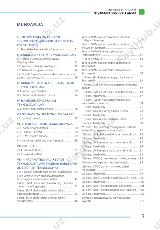 mehnat ko‘nikmalari, tanqidiy va ijodiy fikrlash, kasb tanlashga ongli munosabatda bo‘lishga o‘rgatish imkonini beruvchi ba’zi zamonaviy texnologiyalar va o‘qitish metodlarini keltirmoqdamiz. ta’kidlash joizki, har qanday pedagogik texnologiya va metodlarning samaradorligi uni qo‘llayotgan o‘qituvchining ijodiy va kasbiy mahoratiga bog‘liq. xususan, umumiy o‘rta ta’lim muassasalari uchun yangi avlod darsliklarini yaratish va bunday darsliklarni jahon standartlariga moslashtirish konsepsiyalari ishlab chiqildi. konsepsiya asosida “informatika va axborot texnologiyalari” fanini o‘qitishning quyidagi yangi asosiy vazifalari belgilab berildi: – “informatika va axborot texnologiyalari” fanini o‘qitishning zamonaviy shakl, metod va texnologiyalarini qo‘llash; – o‘quvchilar masofadan turib yangi bilimlarni egallashi, doimiy ravishda o‘z ustida ishlashi uchun tizim yaratish va uni yo‘lga qo‘yich; – ta’lim jarayonida tayanch bilim, ko‘nikma, malaka va kompetensiyalarni doimiy nazorat qilib turish, o‘quvchilar qobiliyatiga qarab kasbiy yo‘naltirish ishlarini olib borish. 5 8-sinf darsligi bo‘yicha o‘quv-metodik qo‘llanma i. «informatika va axborot texnologiyalari» fani darsligidan foydalanish i.1. darslikdan foydalanish yo‘riqnomasi 8-sinf o‘quvchilariga mo‘ljallangan “informatika va axborot texnologiyalari” darsligi …