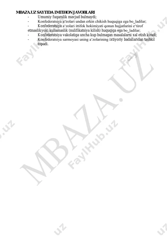 iqaruvchi organ vazirlar mahkamasi oliy sud federatsiya konstitutsiyasi ikki palatali parlament - federatsiya sub‘ektlarining har biri aloxida o‗z konstitutsiyasi o‗zlarining oliy qonun chiqaruvchi, ijro etuvchi va sud hokimiyati organlariga ega bo‗ladi; - federatsiya oliy qonun chiqaruvchi idorasi odatda ikki palatali bo‗ladi. bunda yukori palata federatsiya a‘zolarining manfaatlarini ifoda etadi. hozirda jaxonda yigirmatadan kuprok federativ davlatlar mavjud. federatsiya va uning sub‘ektlari urtasidagi munosabatlar har doim ham ijobiy bulavermaydi. buni tarkalib ketgan sovet ittifoki, chexoslavakiya, yugoslaviya kabi mbaza.uz saytida imtihon javoblari federatsiyalar misolida kurishimiz mumkin. konfederatsiya (lotincha – ittifok, uyushma) – suverentiteti va mustakilligini saklab kolgan holda biror-bir maksadga erishish uchun birlashgan davlatlar ittifoki. mbaza.uz saytida imtihon javoblari davlatlar u yoki bu maksadni ko‗zlab, o‗z suverentiteti va mustakilligini saklagan holda birlashishlari ham mumkin. u holda bunlay ittifok konfederatsiya deyiladi. konfederatsiyada yagona xudud yagona fuqarolik bulmaydi. har bir davlat xalkaro huquqning teng huquqli sub‘ekti bo‗ladi. konfederatsiya belgilari quyidagilardan iborat: - mustakil davlatlar muayyan …
