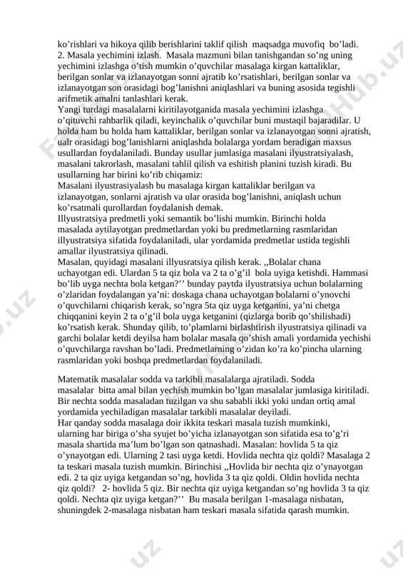 il qildik. ayirishga doir masalalarni yechishda to’plamning bir qismini ajratish ko’paytirishda teng sonlar to’plarini birlashtirish, bo’lishda to’plamni teng sonli to’plamlarga ajratish tayyorgarlik ishi bo’ladi. to’plamlar ustida amallar yordamida ,, … ta katta, ortiq’’ , ,, … ta kichik’’ , ,, … marta katta’’ , ,,… marta kichik’’ ifodalarning ma’nosi ochib beriladi, bu ayirma va karrali munosabat bilan bog’langan masalalarni kiritishga tayyorgarlik bo’ladi. 2. arifmetik masalalar kattalikdan (uzunlik, massa), hajm, vaqt va boshqalar bilan bog’langan, shuning yoki bu masalaga yangi kattalik bilan tanishtirish kerak. bundan keyingi ishlarda foydalanish uchun ba’zi kattaliklarni bolalar ayrim daftarga yozib borishlari foydali bo’ladi. 3. ko’p masalalarni yechishda amallar bu kattalikdan orasidagi mavjud bog’lanishlarga asoslanib tanlanadi. amallarni tanlashda o’quvchilar bu bog’lanishlarni idrok qila olishlari va foydalana bilishlari uchun kattaliklar orasidagi bog’lanishlarni masalalarni bu kattaliklarning konkret ma’nosi asosda yechish yo;li bilan ochib berishi kerak. masalan, quyidagi masalani yechish kerak: ,,har donasi 4 so’mdan 3 ta otkritka sotib olindi. …