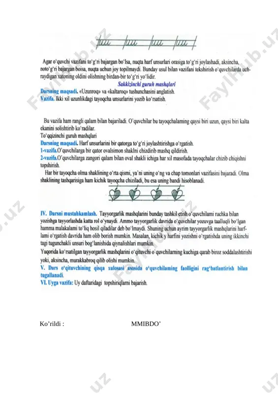 . mashg’ulotning texnologik xaritasi t|r mashg’ulot bosqichlari bajariladigan ish mazmuni bajariladigan ish shakli ajratilgan vaqt 1 tashkiliy qism o’quvchilarni mashg’ulotga tayyorlash. suhbat. 3 daqiqa 2 o’tilgan mavzuni takrorlash o’tilgan mavzuni takrorlash. savol va topshiriqlar berib, xulosalash. savol- javob. 10 daqiqa 3 yangi mavzu ustida ishlash kichik o’ harfini yozish. ko’rgazmalilik. 20 daqiqa 4 yangi mavzuni mustahkamlash bo’yoqli alifbo daftari bilan ishlash daftar bilan ishlash 10 daqiqa 5 mashg’ulotni yakunlash va o’quvchilarni rag’batlantirish uyga vazifani tushuntirish rag’batlantirish. 2 daqiqa i.tashkiliy qism: salomlashish, davomatni aniqlash, o’quvchilarni mashg’ulotga tayyorgarliklarini tekshirish. [image: ] [image: ] [image: ] [image: ] ko’rildi: mmibdo’ sana _____________ mavzu: kichik u,y va bosh u,y harflarini yozish. mavzuga oid tayanch tushunchalar: kichik u,y va bosh u,y harflari. soatlar soni: 1 soat mavzuning qisqacha ta’rifi: kichik u,y va bosh u,y harflarini yozishni o’rgatish. mashg’ulotning texnologik xaritasi t|r mashg’ulot bosqichlari bajariladigan ish mazmuni bajariladigan ish shakli ajratilgan vaqt 1 tashkiliy qism o’quvchilarni …