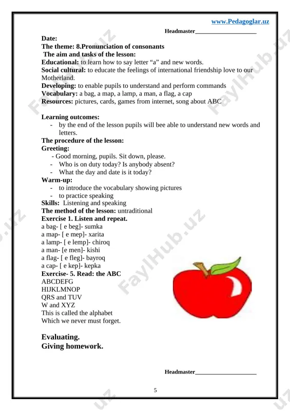a poem by heart evaluating giving homework. headmaster_______________ date: _________________ the theme: 11.project the aim and tasks of the lesson: educational: to learn how to say letter “a” and new words. social cultural: to educate the feelings of international friendship love to our motherland. developing: to enable pupils to understand and perform commands vocabulary: a bag, a map, a lamp, a man, a flag, a cap resources: pictures, cards, games from internet, song about abc learning outcomes: · by the end of the lesson pupils will bee able to understand new words and letters., the procedure of the lesson: greeting: - good morning, pupils. sit down, please. · who is on duty today? is anybody absent? · what the day and date is it today? warm-up: · to introduce the vocabulary showing pictures · to practice speaking the method of the lesson: untraditional activity 1. find 6 words d o …