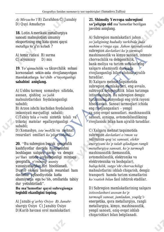 yo b) janubi- sharqiy osiyo c) janubiy osiyo d)karib havzasi orol mamlakatlari 21. shimoliy yevropa subregioni xo’jaligiga oid ma’lumotlar berilgan javobni aniqlang. a) subregion mamlakatlari jahon xo‘jaligining hududiy tarkibida juda muhim o‘ringa ega. jahon iqtisodiyotida subregion davlatlari ko‘p tarmoqli mashinasozlik va kimyo sanoati, intensiv chorvachilik va dehqonchilik, bank-moliya va turizm sohalarining xalqaro ahamiyatli darajada rivojlanganligi bilan alohida ajralib turadilar. b) xalqaro mehnat taqsimotida subregion mamlakatlari, eng avvalo, subtropik dehqonchilik bilan turizmga ixtisoslashgan. bu subregion dengiz turizmining dunyodagi eng yirik rayoni hisoblanadi. sanoat tarmoqlari ichida eng rivojlanganlari – yengil va oziq-ovqat sanoatlari. mashinasozlik sanoati, ayniqsa, avtomobilsozlikning rivojlanishi bilan ham ajralib turadilar. c) xalqaro mehnat taqsimotida subregion davlatlari o‘rmon va sellyuloza-qog‘oz sanoati, elektr energiyani ko‘p talab qiladigan rangli metallurgiya sanoati, ko‘p tarmoqli mashinasozlik (kemasozlik, avtomobilsozlik, elektronika va elektrotexnika va boshqalar), baliqchilik, sutgo‘sht chorvachiligi mahsulotlarini ishlab chiqarish, dengiz transporti hamda turizm xizmatlarini ko‘rsatish bilan faol ishtirok etadilar. d) subregion mamlakatlarining xalqaro ixtisoslashuvi asosan …