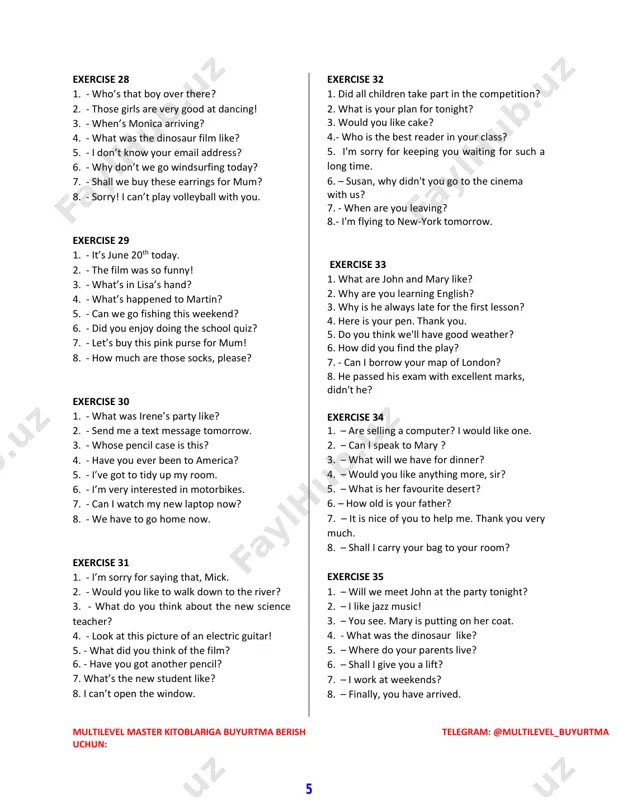 ekend. 5. - be careful on that skateboard! 6. - have you washed your hands? 7. - i’ve just burnt my foot. 8. - can i drink this water? exercise 22 1. - we’ve already cleaned the kitchen. 2. - where are the coffee mugs? 3. - how much is it? 4. - it’s warm today, isn’t it? 5. - i’ve got a bad headache. 6. - when are you coming back? 7. - let’s meet at the cinema at half past seven. 8. - how will you get there? exercise 23 1. - what do you do on sundays? 2. - these shoes are too big. 3. - how do you turn on this calculator? 4. - how often do you do the shopping? 5. - why do you want to learn german? 6. - can i use your pen? 7. - would you like to go to the …