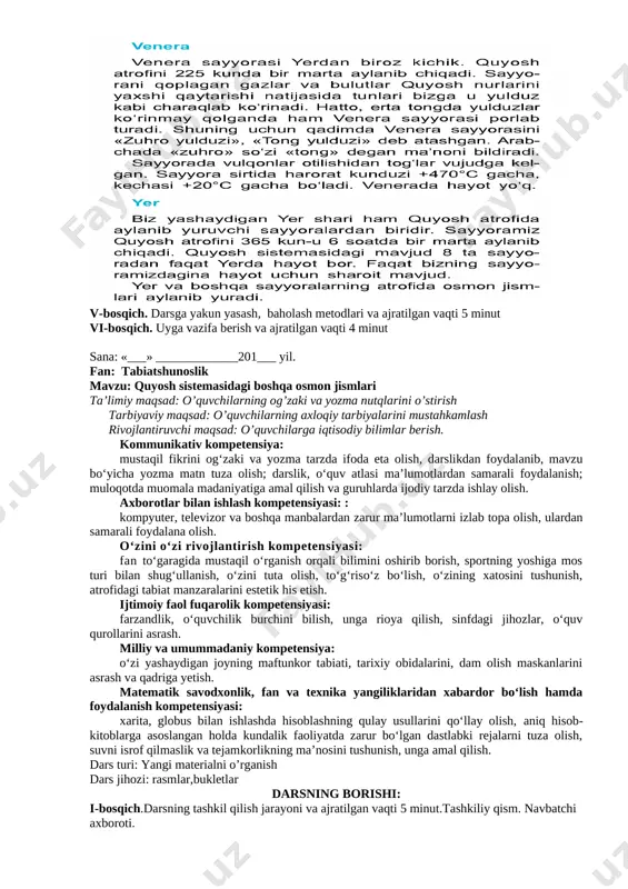 asmlar,bukletlar darsning borishi: i-bosqich.darsning tashkil qilish jarayoni va ajratilgan vaqti 5 minut.tashkiliy qism. navbatchi axboroti. ii-bosqich. o‘tilgan va uyga berilgan mavzuni so‘rash va takrorlash jarayoni va ajratilgan vaqti 10 minut asosiy qism.tabiatshunoslik fani asosida savol-javoblar o’tkazish. iii-bosqich.yangi mavzu mazmunini tushuntirish jarayoni va ajratilgan vaqti 20 minut. yangi mavzu bayoni. [image: ] iv-bosqich.yangi mavzuni mustaxkamalsh, amaliy va mustaqil ishlar bajarish jarayoni va ajratilgan . kartochkalar orqali savol-javob o’yini o’tkaziladi [image: ] v-bosqich. darsga yakun yasash, baholash metodlari va ajratilgan vaqti 5 minut vi-bosqich. uyga vazifa berish va ajratilgan vaqti 4 minut. mavzuni o’qib kelish. sana: «___» _____________201___ yil. fan: tabiatshunoslik mavzu: oy — yerning tabiiy yo‘ldoshi ta’limiy maqsad: o’quvchilarning og’zaki va yozma nutqlarini o’stirish tarbiyaviy maqsad: o’quvchilarning axloqiy tarbiyalarini mustahkamlash rivojlantiruvchi maqsad: o’quvchilarga iqtisodiy bilimlar berish. kommunikativ kompetensiya: mustaqil fikrini og‘zaki va yozma tarzda ifoda eta olish, darslikdan foydalanib, mavzu bo‘yicha yozma matn tuza olish; darslik, o‘quv atlasi ma’lumotlardan samarali foydalanish; …