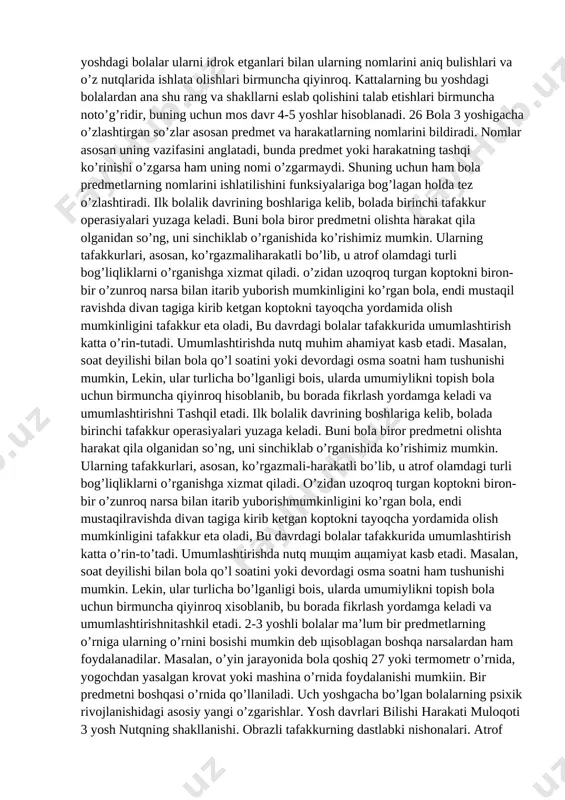 ashlanadi. ilk bolalik davri: go’daklik davridan so’ng rivojlanishning yangi bosqichi ilk bolalik (1-3 yosh) davri boshlanadi. ilk bolalik davri bola hayotidagi eng ahamitga molik, uning kelajakdagi psixologik rivojlanishini belgilab beruvchi muhim davr xisoblanadi. bu davrdagi rivojlanishning asosini bolaning to’g’ri yurishi, muloqotga kirishishi va predmetli faoliyatni egallash xususiyatlari tashqil etadi. tikka va to’g’ri yura olish imkoni bolani, doimiy ravishda yangi ma’lumotlarni egallashga zamin bo’ladi. bu yoshdagi bolalar o’z xatti-harakatlari bilan juda faol va kattalar bilan muloqotga kirishishga intiluvchan bo’ladilar. 1-3 yoshdagi bola shakllanishda psixik rivojlanishning o’ta ahamiyatliligini inobatga olgan holda, ayrim psixologlar (r.zazzo) inson tug’ilganidan to yetuklik davrigacha bo’lgan psixik rivojlanishining taxminan o’qishlari, 3 yoshga to’g’ri keladi, degan mulohazani bildiradilar. bu yoshdan boshlab, bolalar predmetlarni o’rganish olamiga qadam quyadilar. u endi kattalar bilan nutq orqali muomala-munosabatda bola oladi va sodda axloq qoidalariga amal qila boshladilar. kattalar bilan bo’ladigan muloqoti tufayli bola atrof hayot haqida ko’proq ma’lumot oladi. nutq - bu yoshlarda …