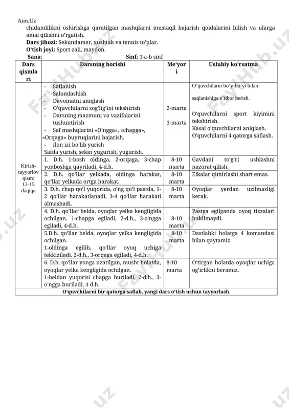 atletika yo’lakchasi bo’ylab to’g’ri yurish va yugurish qoidalari; d) 30, 60 metr masfalarga yugurish; e) 2-3 daqiqa davomida bir me'yorda sekin yugurish; 10-15 daq 7-8 daq [image: ] yakuniyqism: 3-5 daqiqa qayta saflanish tiklanish, nafas rostlovchi mashq bajarish o’quvchilarga o’tilgan dars yakuni haqida qisqacha maolumot berish, ularni baholash. darsni yakunlash. hayrlashish. umumiy saf maydonidan chiqib ketish. o’quvchilarni saflanishiga e’tibor berish. 5-6 soat mavzu: yengil atletika. a) turgan joydan uzunlikka sakrash (depsinish, uchish, qo’nish fazalari)ni o’rgatish; b) 3x10 moksimon yugurish; v) asta va o’rta tezlikda 200 metrga (200-100 metr) yurish bilan almashlab yugurish. maqsad: o’quvchilarni jismoniy sifatlarini, chidamlilik va tezkorlikni rivojlantirish. chidamlilikni oshirishga qaratilgan mashqlarni mustaqil bajarish qoidalarini bilish va ularga amal qilishni o’rgatish. dars jihozi: sekundamer, xushtak va tennis to’plar. o’tish joyi: sport zali, maydon. sana: sinf: 3-a-b sinf dars qismlari darsning borishi me’yori uslubiy ko’rsatma kirish-tayyorlov qism: 12-15 daqiqa · saflanish · salomlashish · davomatni aniqlash · o’quvchilarni sog’lig’ini …