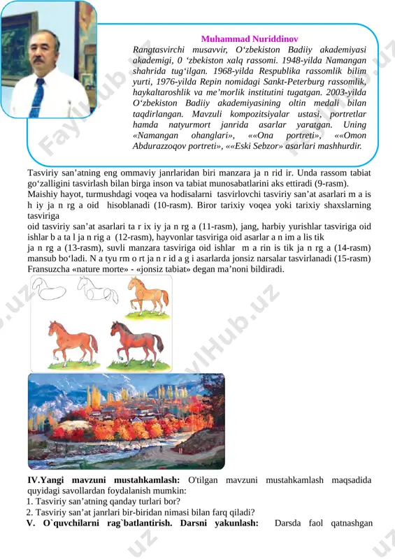 ifalarini bilish va ularga rioya qilish. milliy va umummadaniy kompetensiya: san’at asarlarini tahlil qilish. darsning jihozlanishi: mavzuga oid buyumlar, ko’rgazmali qurol va rasmlar. darsning borishi. t/r bo’limlar vaqti 1 tashkiliy qism 3 daqiqa 2 o`tgan mavzuni mustahkamlash 5 daqiqa 3 yangi mavzu bayoni 15 daqiqa 4 yangi mavzuni mustahkamlash 10 daqiqa 5 o`quvchilarni rag`batlantirish. darsni yakunlash. 10 daqiqa 6 uyga vazifa 2 daqiqa jami 45 daqiqa i.tashkiliy qism: 1.salomlashish 2.davomatni aniqlash. 3. uy vazifasini tekshirish va baholash. ii. o‘tilganlarni takrorlash: og‘zaki savol-javob o‘tkazish va uyga berilgan vazifani tekshirish. iii. yangi mavzu bayoni: ona vatanim izda yetishtirilgan m evalar o‘zining chiroyli shakli va rangi bilan rassom larni ilhom lantirib, ularni natyurm ort yaratishga qiziqtiradi. (bugun siz «qovun va anor» deb nomlangan natyurm ort rasmini naturaga qarab ishlaysiz. buyumlarni o zig a qarab rasm chizish n a tu ra d a n rasm is h la s h deyiladi. mevalar, gullar, qush …