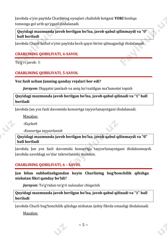 ijobiy fikrda emasligi ifodalanadi. masalan: ~ 6 ~ -u buni ahmoqona ish deb o‘yladi. -u buni yoqtirmaydi. quyidagi mazmunda javob berilgan bo‘lsa, javob qabul qilinmaydi va “0” ball beriladi javobda jan bilan suhbatlashgandan so‘ng charlining bog‘bonchilik qilishga nisbatan fikri salbiy ekanligi ifodalanmaydi. javobda savoldagi so‘zlar takrorlanishi mumkin. charlining qobiliyati, 7-savol to‘g‘ri javob: d charlining qobiliyati, 8 – savol nima uchun hay’at a’zosining yuzi burishdi? jarayon: to‘g‘ridan-to‘g‘ri xulosalar chiqarish quyidagi mazmunda javob berilgan bo‘lsa, javob qabul qilinadi va “1” ball beriladi javobda hay’at a’zosi charlini yaxshi qo‘shiqchi deb o‘ylamagani ifodalanadi. masalan: -charli yomon qo‘shiqchi edi. -unga charlining kuylashi yoqmadi. quyidagi mazmunda javob berilgan bo‘lsa, javob qabul qilinmaydi va “0” ball beriladi javobda hay’at a’zosi charlini yaxshi qo‘shiqchi deb o‘ylamagani sababli uning yuzi burishgani ifodalanmaydi. javobda savoldagi so‘zlar takrorlanishi mumkin. charlining qobiliyati, 9 – savol charli yangi mashg‘ulotga urinib ko‘rganidan so‘ng nima qildi? jarayon: diqqatni jamlash va aniq ko‘rsatilgan ma’lumotni topish quyidagi …