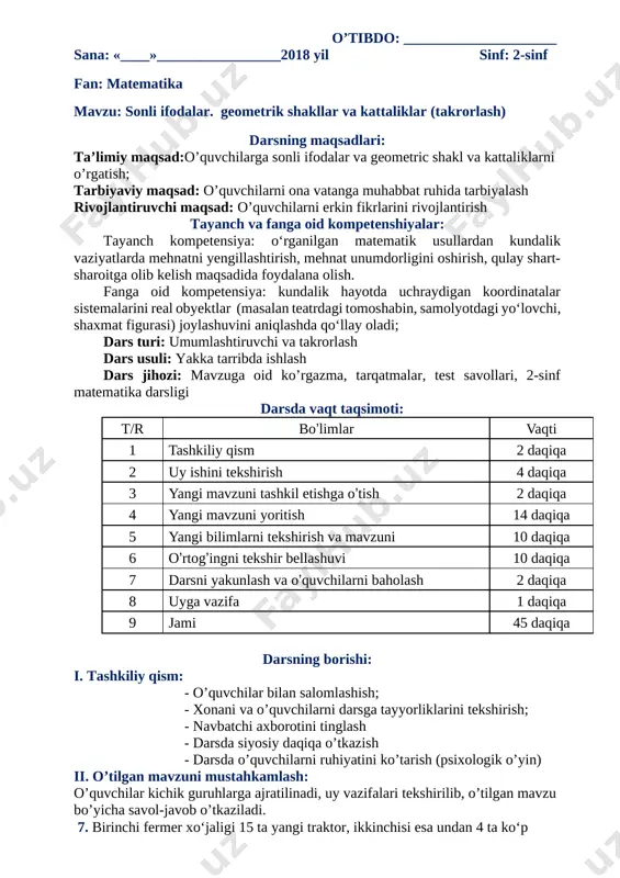 iruvchi va takrorlash dars usuli: yakka tarribda ishlash dars jihozi: mavzuga oid ko’rgazma, tarqatmalar, test savollari, 2-sinf matematika darsligi darsda vaqt taqsimoti: t/r bo’limlar vaqti 1 tashkiliy qism 2 daqiqa 2 uy ishini tekshirish 4 daqiqa 3 yangi mavzuni tashkil etishga o’tish 2 daqiqa 4 yangi mavzuni yoritish 14 daqiqa 5 yangi bilimlarni tekshirish va mavzuni 10 daqiqa 6 o’rtog’ingni tekshir bellashuvi 10 daqiqa 7 darsni yakunlash va o’quvchilarni baholash 2 daqiqa 8 uyga vazifa 1 daqiqa 9 jami 45 daqiqa darsning borishi: i. tashkiliy qism: - o’quvchilar bilan salomlashish; - xonani va o’quvchilarni darsga tayyorliklarini tekshirish; - navbatchi axborotini tinglash - darsda siyosiy daqiqa o’tkazish - darsda o’quvchilarni ruhiyatini ko’tarish (psixologik o’yin) ii. o’tilgan mavzuni mustahkamlash: o’quvchilar kichik guruhlarga ajratilinadi, uy vazifalari tekshirilib, o’tilgan mavzu bo’yicha savol-javob o’tkaziladi. 7. birinchi fermer xo‘jaligi 15 ta yangi traktor, ikkinchisi esa undan 4 ta ko‘p traktor sotib oldi. ikkinchi fermer xo‘jaligi nechta …