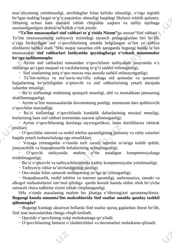 − o‘quvchilarning fanlarni o‘zlashtirishlari va davomatlari muhokama qilinadi; − qandaydir tadbirlarga tayyorgarlik va sinf muammolarini hal etish kabi masalalar xususida so‘z boradi. sinf soatlar qanday bo‘lishi kerak? − ta’lim jarayoni alohida, mustaqil darslardan tashkil topgani kabi sinf soatlar ham yaxlit tarbiyaviy usullar, ta’sirchan vositalar yordamida amalga oshiriladi. − sinf rahbari ushbu tadbirlarni o‘tkazishga doir aniq ish rejasiga ega bo‘lishlari lozim. bugungi shiddatli davr barchamizdan axloqiy va ma’naviy jihatdan tarbiyaviy ishlarni yanada kuchaytirish lozimligini talab etmoqda. ma’naviyat yo‘q ekan, inson ongli ijtimoiy shaxs bo‘la olmaydi. shuning uchun ham sinf rahbarlari va butun o‘qituvchilar jamoasi oldida o‘quvchilarga milliy va umuminsoniy qadriyatlar asosida hayot kechirishni o‘rgatishdek muhim vazifa turadi. hozirgi globallashuv jarayonlari kuchaygan, turli g‘oyalar o‘rtasidagi kurash keskinlashgan, “ommaviy madaniyat” xurujlari butun dunyoga tarqalib borayotgan, internet tarmog‘i orqali uzatilayotgan buzg‘unchi axborotlar inson qalbi va ongini o‘ziga qaram qilishga urinayotgan tahlikali zamonda kelajagimiz bo‘lgan yosh avlodni hayotga tayyorlashning samarali shakl va uslublarini izlash davlat …