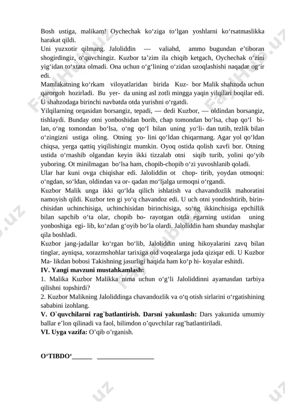 otmoqni: o‘ngdan, so‘ldan, oldindan va or- qadan mo‘ljalga urmoqni o‘rgandi. kuzbor malik unga ikki qo‘lda qilich ishlatish va chavandozlik mahoratini namoyish qildi. kuzbor ten gi yo‘q chavandoz edi. u uch otni yondoshtirib, birin- chisidan uchinchisiga, uchinchisidan birinchisiga, so‘ng ikkinchisiga epchillik bilan sapchib o‘ta olar, chopib bo- rayotgan otda egarning ustidan uning yonboshiga egi- lib, ko‘zdan g‘oyib bo‘la olardi. jaloliddin ham shunday mashqlar qila boshladi. kuzbor jang-jadallar ko‘rgan bo‘lib, jaloliddin uning hikoyalarini zavq bilan tinglar, ayniqsa, xorazmshohlar tarixiga oid voqealarga juda qiziqar edi. u kuzbor ma- likdan bobosi takishning jasurligi haqida ham ko‘p hi- koyalar eshitdi. iv. yangi mavzuni mustahkamlash: 1. malika kuzbor malikka nima uchun o‘g‘li jaloliddinni ayamasdan tarbiya qilishni topshirdi? 2. kuzbor malikning jaloliddinga chavandozlik va o‘q otish sirlarini o‘rgatishining sababini izohlang. v. o`quvchilarni rag`batlantirish. darsni yakunlash: dars yakunida umumiy ballar e’lon qilinadi va faol, bilimdon o’quvchilar rag’batlantiriladi. vi. uyga vazifa: o’qib o’rganish. o‘tibdo‘______ _________________ sana:__________________________ mavzu: dunyoda tinchlik …