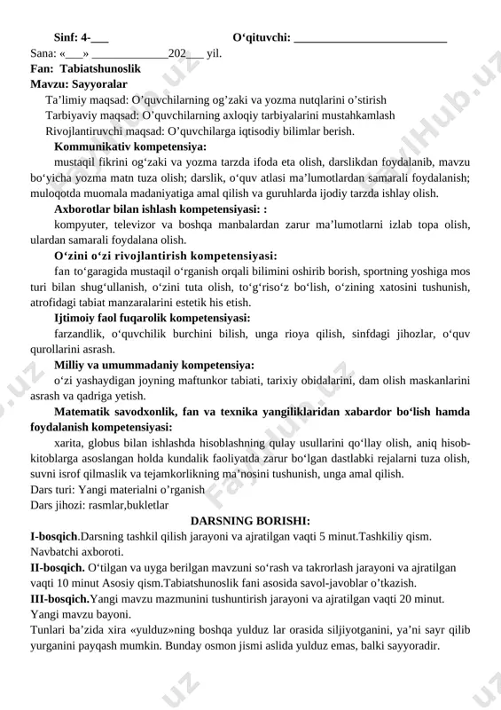 katta. tasavvur qiling, agar quyosh kattaligini koptokdek desak, holda yerning kattaligini mosh donasidek deyish mumkin. quyosh tunlari yog‘du sochib turgan osmonda-gi yulduzlardan biridir. yulduzlar qanday holatda bo‘lsa, quyosh ham shunday holatda bo‘ladi. quyosh sarg‘ish rangli o‘rtacha kattalikdagi yulduz hisoblanadi. yulduzlar bizdan nihoyatda olisda bo‘lgani uchun ularning nuri yerga yetib kelguncha bir necha o‘n yil vaqt ketadi. quyosh nuri esa yerga bor-yo‘g‘i 8 minut-da yetib keladi. ko‘rib turibsizki, tunlari ko‘rinib turgan yulduzlarga nisbatan quyosh bizga juda yaqin ekan. v-bosqich. darsga yakun yasash, baholash metodlari vi-bosqich. uyga vazifa berish. mavzuni o’qib kelish. o’qituvchi:_________________________________________o’ibdo’:_______________ sinf: 4-___ o‘qituvchi: __________________________ sana: «___» _____________202___ yil. fan: tabiatshunoslik mavzu: sayyoralar ta’limiy maqsad: o’quvchilarning og’zaki va yozma nutqlarini o’stirish tarbiyaviy maqsad: o’quvchilarning axloqiy tarbiyalarini mustahkamlash rivojlantiruvchi maqsad: o’quvchilarga iqtisodiy bilimlar berish. kommunikativ kompetensiya: mustaqil fikrini og‘zaki va yozma tarzda ifoda eta olish, darslikdan foydalanib, mavzu bo‘yicha yozma matn tuza olish; darslik, o‘quv atlasi ma’lumotlardan samarali foydalanish; muloqotda muomala …
