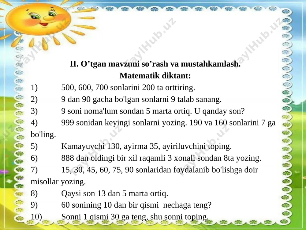 sanang. 3) 9 soni noma'lum sondan 5 ortiq. u qanday son? 4) 999 sonidan keyingi sonlarni yozing. 190 va 160 sonlarini 7 ga bo'ling. 5) kamayuvchi 130, ayirma 35, ayiriluvchini toping. 6) 888 dan oldingi bir xil raqamli 3 xonali sondan 8ta yozing. 7) 15, 30, 45, 60, 75, 90 sonlaridan foydalanib bo'lishga doir misollar yozing. 8) qaysi son 13 dan 5 marta ortiq. 9) 65 sonini i nechaga teng? 10) sonni i qismi 30 ga teng, shu sonni toping. x : 74 = 132 x=132*74 x=9768 tekshirish: 9768:74=132 ii. o’tgan mavzuni so’rash va mustahkamlash. matematik diktant: 1) 500, 600, 700 sonlarini 200 ta orttiring. 2) 9 dan 90 gacha bo'lgan sonlarni 9 talab sanang. 3) 9 soni noma'lum sondan 5 ortiq. u qanday son? 4) 999 sonidan keyingi sonlarni yozing. 190 va 160 sonlarini 7 ga bo'ling. 5) kamayuvchi 130, ayirma 35, ayiriluvchini toping. 6) 888 dan oldingi bir …