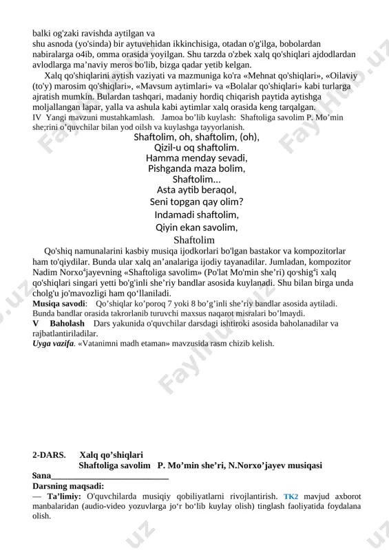 gida kuyhnadi. o'quvchilar qo'shiq harakatlariga mos raqs harakatlarini bajaradilar. musiqa fani orqali milliy urf- odat va an’analarimiz haqida ma’lumot berish. o'zbek xalq og'zaki ijodiyotining ajralmas qismini qo'shiq- aytimlar tashkil etadi. mavzu va mazmun jihatdan xilma-xil bu qo'shiqlar o'zida xalq hayoti, turmush tarzini ifoda etadi. shu bilan birga qo'shiqlarda odamlarning ona-vatanga, tabiatga, atrof-muhitga, oila va yor-u do'stlariga mehr tuyg'ulari badiiy aks etadi. xalq qo'shiqlari dastlab el orasidan chiqqan dehqonlar, hunarmandlar, xizmatchilar va ziyolilar tomonidan turli vaziyatlarda to'qilgan. biroq ko'p hollarda ulaming nomlari bizga noma’lum bo'lib qolgan, chunki yangi to'qilgan qo'shiq, odatda, yozib olinmagan, balki og'zaki ravishda aytilgan va shu asnoda (yo'sinda) bir aytuvehidan ikkinchisiga, otadan o'g'ilga, bobolardan nabiralarga o4ib, omma orasida yoyilgan. shu tarzda o'zbek xalq qo'shiqlari ajdodlardan avlodlarga ma’naviy meros bo'lib, bizga qadar yetib kelgan. xalq qo'shiqlarini aytish vaziyati va mazmuniga ko'ra «mehnat qo'shiqlari», «oilaviy (to'y) marosim qo'shiqlari», «mavsum aytimlari» va «bolalar qo'shiqlari» kabi turlarga ajratish mumkin. bulardan tashqari, madaniy …