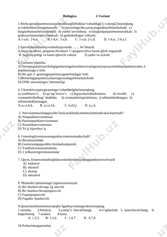 qlanishi c) yondoshxromasomalarda d) 2 yelkasitengxromasomalar 7. qayin. emanvaninabarglidaraxtlardamikorizaningqandayturiuchraydi a) endotrof b) ektotrof c) ekotop d) mezotrof 8. muskulto’qimasiningo’zigaxosxususiyati: a) bo`shashuvchivaqo`zg`atuvchi b) bo`shashuvchivaqisqaruvchi c) faqatqisqaruvchi d) faqatbo`shashuvchi 9.qonaylanishsistemasiyopiqbo’lganhayvonlarguruhinianiqlang. 1-nereida; 2-bitiniya; 3-yomg’ir chuvalchangi; 4-o’rgimchak; 5- qumchuvalchang; 6-baqachanoq; 7-asalari; 8-kana. a. 1,3,5. b. 1,2,6. c. 1,4,7. d. 6,7,8 10.prokariotorganizmlar. a)zamburug’lar b) ko’kyashilsuvo’tlari c) hayvonlar d) o’simliklar 11.toshlarustidayopishibosadiganlishayniknibelgilang a) ksantoriya b) parmeliya c) batsidiya d) manna 12. fikotsianvaxlorofillpigmentigaegabo’lgansuvo’tlarbelgilang 1)xrokokk 2)xlorella 3) ossilatoriya 4)nostok 5)makrotseissis a) 1,2,3 b) 1,3,4 c) 2,3,4 d) 3,4,5 13. jufttuyoqlibo’lmaganhayvonlarnianiqlang? a.karkidon,to’ng’iz b.qulon,begemot c.zebra,ot d .bug’u,zubr 14. organizmningbirbutunyaxlitsistemasisifatidafunksiyasiqandayamalgaoshadi? a)qon aylanishi sistemasi orqali b)tayancha harakat sistemasi orqali c)ichki sekretsiya bezlari orqali d)nerv va gumoral boshqarish orqali 15. haqiqiy mitsilelliysi bo’lmaydigan zamburug’ni toping a) zang zamburug’i b) achitqi c)vertitsill d) achituvchi [bookmark: _goback]16.bodomsimonbezlarningsurunkaliyallig’lanishkasalligiqandayataladi? a. faringit b. rinit c. radikulitd.tonzillit 17. qushlarningtuzilishigaxosbo’lgantushunchalarnianiqlang. 1. naysimonsuyaklarihavobilanto’lgan. 2. terisidabezlarrivojlanmagan. 3. oyog’idamuguztangachalar bor. 4. ko’krakqafasirivojlanmagan. 5. yuragito’rtkamerali. 6. bosh miyakattayarimsharlaripo’stlog’idaburmalari bor. 7. miyachapo’stlog’idaburmalari bor. 8. havoxaltalari bor. …