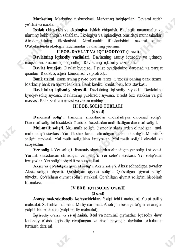 sabatlar. atrof-muhitning ifloslanishi. atrof-muhit ifloslanishini nazorat qilish. o‘zbekistonda ekologik muammolar va ularning yechimi. ii bob. davlat va iqtisodiyot (4 soat) davlatning iqtisodiy vazifalari. davlatning asosiy iqtisodiy va ijtimoiy maqsadlari. bozorning noqobilligi. davlatning iqtisodiy vazifalari. davlat byudjeti. davlat byudjeti. davlat byudjetining daromad va xarajat qismlari. davlat byudjeti kamomadi va profitsiti. bank tizimi. banklarning paydo bo‘lish tarixi. o‘zbekistonning bank tizimi. markaziy bank va tijorat banklari. bank krediti, kredit foizi, foiz stavkasi. davlatning iqtisodiy siyosati. davlatning iqtisodiy siyosati. davlatning byudjet-soliq siyosati. davlatning pul-kredit siyosati. kredit foiz stavkasi va pul massasi. bank zaxira normasi va zaxira mablag‘i. iii bob. soliq turlari (4 soat) daromad solig‘i. jismoniy shaxslardan undiriladigan daromad solig‘i. daromad solig‘ini hisoblash. yuridik shaxslardan undiriladigan daromad solig‘i. mol-mulk solig‘i. mol-mulk solig‘i. jismoniy shaxslardan olinadigan mol- mulk solig‘i stavkasi. yuridik shaxslardan olinadigan mol-mulk solig‘i. mol-mulk solig‘i stavkasi. mol-mulk solig‘idan imtiyozlar. mol-mulk solig‘i obyekti va subyektlari. yer solig‘i. yer solig‘i. jismoniy shaxslardan olinadigan yer solig‘i …