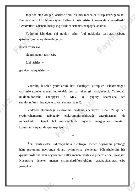 w arqalıλ niń mánisi úlkeytiledi. usındayjollar menen shashırawdiń izotropiyasi orınlalatuǵın jaǵday tabıladı. usındayjollar menen yadrolıq kúshlerdiń tásir etiwradiusın tabıw múmkin. sferalıq simmetriyalıshashırawele orınlalatuǵın neytronlardıń maksimallıqenergiyasi 20 mev ke teń. bul shama yadrolıq kúshlerdiń tásir etiwiniń joqarıshegarasın anıqlawǵa múmkinshilik berdi. bul shama 2·10-13 sm ge teńbolıpshıqtı. yadrolıq kúshlerdiń tásir etiw radıusınıń shaması basqa da usıllar (mısalı protonlardıń protonlarda shashırawı) menen anıqlanǵan. olardıńbarlıǵında da bulshamanıń mánisi (2-3)·10-13 sm ge teńekenligi aniqlandi. 1.2 yadrolıq kúshlerdi úyreniw usılları n-kriterya kúshli óz-ara tásir kvantı ekenligi menen baylanıslı halda, onıń turaqlısı aldınan kórip shıǵılǵan n-n) hám (n-af) óz-ara tásirlerden tısqarı, kúshli óz-ara tásirler de bolıwı kerek. yadro kvantlarınıń ózleri arasındaǵı óz-ara tásir, yaǵnıy (n -i) - óz-ara tásir. shubhasız, (n-n) óz-ara tásirlerdi úyreniwdiń tuwrıdan-tuwrı usılları n-kriterya nıshanı joq ekenligi sebepli (hátte dúgilisiwshi n-kriterya nurı formasında da ) múmkin emes. sol sebepli (i-i)-óz-ara tásir tek tikkeley bolmaǵan usıllar menen úyreniledi. janar may úlgilerinen gazsiman ortalıqqa gazsiman fp …