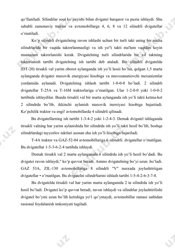 i. gaz 53a, zil-130 avtomobillariga 8 silindrli "v" nusxada joylashtiriigan dvigatellar • o’rnatilgan. bu dvigatelni silindrsarini ishlash tartibi 1-5-4-2-6-3-7-8. bu dvigatelda tirsakli val har yarim marta aylanganida 2 ta silindrda ish yo’li hosil bo’ladi. dvigatei ko’p quvvat beradi, ravon ishlaydi va silindrlar joylashtirilishi dvigatel bo’yini uzun bo’lib ketishiga yo'1 qo’ymaydi, avtomobillar ramasi sathidan rasional foydalanish imkoniyati tugiladi. 1-rasm. to’rt taktli dizel dvigatelining ishlash jarayoni. a-kirish, b-siqish, v-ish yo’li, g-chiqarish.(vozdux-havo, toplivo –yoqilg’i, gazы- gazlar,) 2-rasm. ikki taktli karbyuratorli dvigatelning ishlashi. (vozdux-havo, toplivo –yoqilg’i, goryuchaya smes-yoqilg’i aralashmasi, otrabotavshiye gazы-ishlatilgan gazlar, naprvleniye dvijeniya-harakat yo’nalishi) a) yangi aralashmani karterga aralashmani karterga kirishi va porshenning yuqori qismidagi aralashmani siqish jarayonlari, b) porshenning yuqori qismidagi aralashmani yonishi va kartedagi aralashman siqish jarayonlari, v) chiqarish jarayoni va karterdagi aralashmani porshenning yuqori qismiga o’tish jarayoni. ikki taktli karbyuratorli dvigatelda tirsakli val bir aylanganda to’la ish sikli bajariladi. 3-rasm. krivoship shatun mexanizmi. 1 va 2-o’zak va shatun (vkladыsh) podshipnigi; …