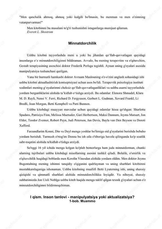 ning barcha stixiyaliligini, o'zini samimiy his qilish va ifoda etish qobiliyatini yo'qotganga o'xshaydi va shu tariqa ijodiy va o'zini o'zi bilan mashg'ul bo'lgan avtomat darajasiga tushiradi. butun vaqtini yo o'tmishni takrorlash yoki kelajakni sug'urta qilish uchun o'tkazdi. ha, u tez-tez his-tuyg'ulari haqida gapiradi, lekin kamdan-kam hollarda ularni boshdan kechiradi. u o'z muammolari haqida gapirganda juda gapiradi va umuman ular bilan qanday kurashishni bilmaydi, hayotni bir qator og'zaki va intellektual mashqlarga qisqartiradi va so'zlar dengizida cho'kib ketadi. u borliqning haqiqiy boyligini yo'qotib, so'zlarni va niqoblarni ehtiyotkorlik bilan tanlaydi. bu manipulyatsiya mavzusini batafsil yoritgan birinchi kitob bo'lgani uchun, keling, oddiy odamga notanish bo'lsa-da, mutaxassislar orasida allaqachon qo'llanilgan atamalarni aniqlaylik. manipulyatorni o'zini va boshqalarni ma'lum bir o'z-o'zini yo'q qiladigan narsalar sifatida ekspluatatsiya qiladigan, ishlatadigan va / yoki boshqaradigan shaxs sifatida aniqlash mumkin. har bir inson ma'lum darajada manipulyator bo'lganligi sababli, zamonaviy gumanistik psixologiya shuni ko'rsatadiki, biz manipulyatsiyasiz avraam maslou va kurt goldshteyn "o'z-o'zini …