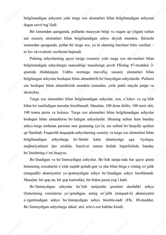 p un, bir qop kartoshka, bir bidon paxta yog`i kabi. bo`linmaydigan ashyolar bo`lish natijasida qismlari dastlabki ashyo (butun)ning xossalarini yo`qotadigan, uning xo`jalik (maqsad-li) ahamiyatini o`zgartiradigan ashyo bo`linmaydigan ashyo hisobla-nadi (fk, 88-modda). bo`linmaydigan ashyolarga shkaf, stol, televi-zor kabilar kiradi. fuqarolik huquqida ashyolarning asosiy va mansub ashyolarga bo`linishi ham (fk, 90-modda) huquqiy ahamiyatga egadir. mansub ashyo deb asosiy ashyoga xizmat qilishga tayinlangan va umumiy xo`jalik maqsadi jihatidan u bilan bog`liq bo`lgan narsalarga aytiladi. masalan, asosiy ashyo qulf bo`lsa, unga mansub ashyo kalitdir. mansub ashyo, agar qonunda yoki shartnomada boshqacha tartib belgilab qo`yilmagan bo`lsa, asosiy ashyoning taqdiriga bog`liq bo`ladi. binobarin, asosiy ashyo to`g`risidagi shartlar mansub ashyoga ham doirdir. masalan, birovning egaligiga yoki vaqtincha foydala-nishiga asosiy ashyo o`tsa, mansub ashyo ham u bilan birga o`tadi. ammo qonun yoki shartnomada boshqacha hollar ham belgilanishi mumkin, ya`ni asosiy ashyo birovga o`tkazilganda mansub ashyoning qoldiri-lishi to`g`risida alohida kelishuv ham bo`lishi mumkin. mansub ashyodan uning tarkibiy qismini ajratish …
