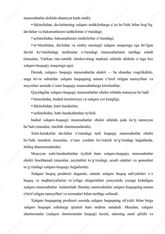 hamjamiyat, ya'ni yetarli miqdordagi va nafaqat son jihatdan nufuzli bo`lgan davlatlarning yalpi sa'y-harakatlari bilan yaratiladi va o`zgartirib boriladi. u eng asosiy siyosiy va huquqiy tizimlarni, shuningdek barcha qit'alarni namoyon etishi shart.umumiy xalqaro huquq odat normalaridan tashkil topadi va butun xalqaro hamjamiyatning huquqi hisoblanadi. shu bois, har qanday davlat, jumladan yangi tashkil topgan davlatlar ham bu huquqni hurmat qilishga majbur. bundan tashqari, bir guruh davlatlar o`rtasidagi munosabatlarni tartibga soluvchi mintaqaviy xalqaro huquqiy majmualar ham mavjud. amaldagi normalarning aksariyat qismi ikki tomonlama munosabatlarni tartibga solishga qaratilgan. mintaqaviy va ikki tomonlama normalar umumiy xalqaro huquqqa mos kelishi kerak, ular birgalikda global xalqaro huquqiy tizimni tashkil etadi. xalqaro huquq tizimi — bu quyidagi o‘zaro ichki elementlarning obektiv mavjud bo‘lgan bir butunligidir. birinchidan, xalqaro huquqning umum e’tirof etilgan tamoyillari, meyorlari(shartnomaviy va oddiy-huquqiy). ikkinchidan, xalqaro tashkilotlarning qarorlari, tavsiyaviy rezolyutsiyalari, xalqaro sud organlarining qarorlari. uchinchidan, xalqaro huquq institutlari (xalqaro tan olish instituti shartnomalarga nisbatan huquqiy vorislik instituti, …