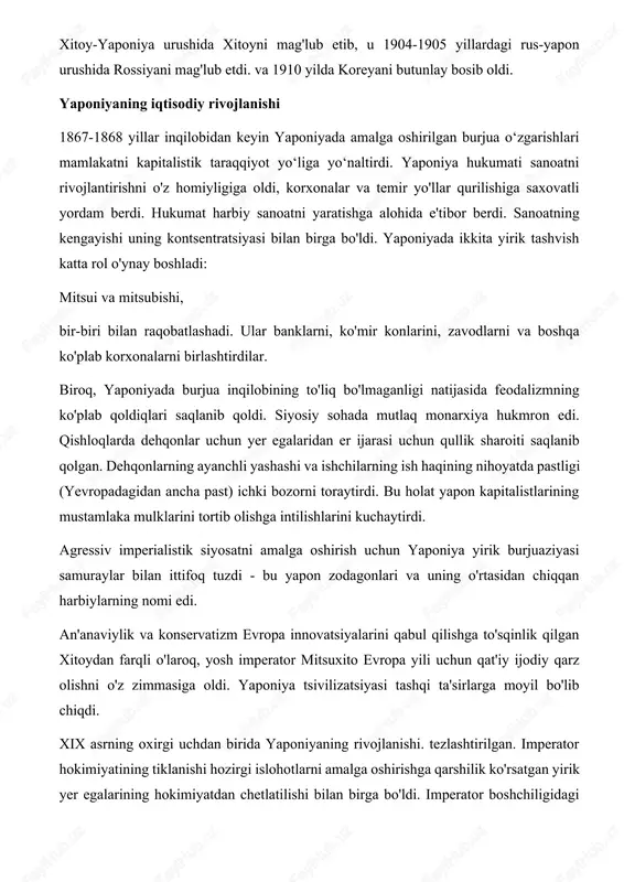 ayanchli yashashi va ishchilarning ish haqining nihoyatda pastligi (yevropadagidan ancha past) ichki bozorni toraytirdi. bu holat yapon kapitalistlarining mustamlaka mulklarini tortib olishga intilishlarini kuchaytirdi. agressiv imperialistik siyosatni amalga oshirish uchun yaponiya yirik burjuaziyasi samuraylar bilan ittifoq tuzdi - bu yapon zodagonlari va uning o'rtasidan chiqqan harbiylarning nomi edi. an'anaviylik va konservatizm evropa innovatsiyalarini qabul qilishga to'sqinlik qilgan xitoydan farqli o'laroq, yosh imperator mitsuxito evropa yili uchun qat'iy ijodiy qarz olishni o'z zimmasiga oldi. yaponiya tsivilizatsiyasi tashqi ta'sirlarga moyil bo'lib chiqdi. xix asrning oxirgi uchdan birida yaponiyaning rivojlanishi. tezlashtirilgan. imperator hokimiyatining tiklanishi hozirgi islohotlarni amalga oshirishga qarshilik ko'rsatgan yirik yer egalarining hokimiyatdan chetlatilishi bilan birga bo'ldi. imperator boshchiligidagi hukumat asosan dehqonchilik, savdo va sudxoʻrlik bilan bogʻliq boʻlgan tadbirkorlar doiralari va yangi yer egalariga tayangan. bu islohotlarning mohiyatini belgilab berdi. yirik yer egalari (knyazlar) taʼsirini susaytirishda agrar islohot muhim rol oʻynadi, unga koʻra yerning bir qismi dehqonlar qoʻliga oʻtgan. islohot natijasida dehqonlar …