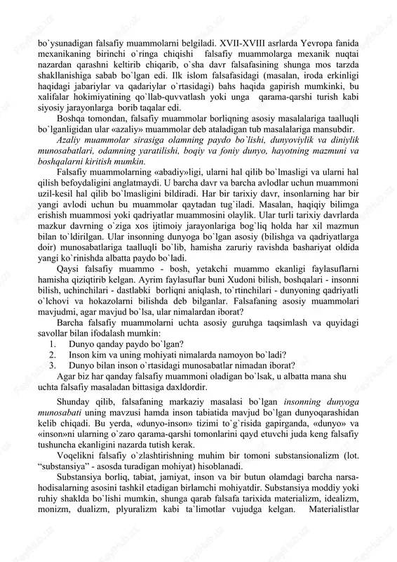 i vii-iii asrlarda ushbu fan endigina shakllanib kelayotgan nazariy fikrning ifodasi, olamni yaxlit va bir butun holda tushunish mujassamiga aylangan edi. ushbu fan dastlab saroy ilmi sifatida shaklangan va asosan mulozimlarning tafakkur tarzini ifodalagan. bu fan bilan ko`proq aslzodalar shug`ullangan, uning asosan ular uchun tushunarli bo`lgan muayyan tushunchalari va atamalari, o`ziga xos fikrlash uslublari va bayon qilish tili ham shakllangan. falsafa o`zi qanday fan, u qanday masalalar bilan shug`ullanadi? degan savolga javob berish unchalik ham oson emas, chunki barcha fanlar aniq bir yo`nalishga ega bo`lsa, falsafa universal fandir. shuning uchun ham hozirgi davrda falsafani tabiat, jamiyat va inson tafakkuri taraqqiyotining eng umumiy qonunlari haqidagi fan, degan ta`rif keng tarqalgan. falsafa dunyoqarash sifatida insonning olamga bo`lgan munosabatini o`rgansa, fan sifatida o`zining ob`ektiga va predmetiga, kategoriyalari, qonunlari va tamoyillari tizimiga, ilmiy tadqiqotlar bilan shug`ullanuvchi maxsus sohalariga ega. butun olam, ya`ni tabiat, jamiyat va inson tafakkuri rivojining eng umumiy qonunlari falsafaning tadqiqot ob`ekti …