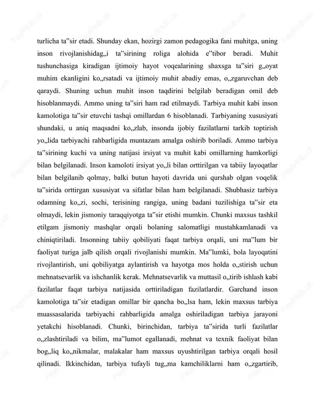 rivojlanish uchun manba sanaladi. pedagogik jihatdan to„g„ri uyushtirilgan har qanday faoliyat shaxsning aqliy va irodaviy rivojlanishiga ta‟sir etadi. demak, bola ulg„aya borgan sari uning faoliyati ham shakli va mazmuni bilan hamohang o„zgarib boraverar ekan. masalan, bog„cha yoshida bolalarning asosiy faoliyat turi o„yin bo„lsa, maktab tarbiyalanuvchisi uchun o„qib, mehnat qilish asosiy faoliyat bo„lib qoladi. demak, bola hayotida faoliyat turlarining o„zaro munosabati ham o„zgaradi va buning ta‟sirida bola kamoloti ham yangi, yuqoriroq bosqichga ko„tariladi. umuman, pedagogik jihatdan to„g„ri uyushtirilgan har qanday faoliyat bola shaxsining aqliy, axloqiy, estetik, jismoniy va irodaviy rivojlanishiga ijobiy ta‟sir ko„rsatadi. rahbarlik qilinmagan faoliyat esa bir yoqlama yoki salbiy ta‟sir etishi mumkin. shunday qilib, inson taraqqiyotining ilmiy konsepsiyasi inson kamolotiga ta‟sir etadigan omillarni tahlil etib, inson kamoloti va uning shaxsini shakllantirishni yagona va bir butun jarayon ekanligini ta‟kidlaydi. bu jarayonda insonning faolligiga katta o„rin beriladi. u faolligi bilan o„z shaxsini shakllantira oladi. tarbiyachi tomonidan qo„yiladigan maqsad aniq bo„lsa va …
