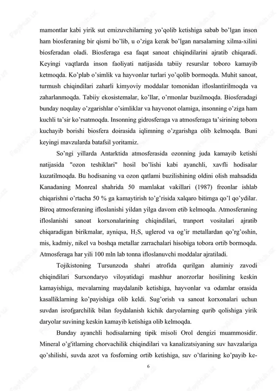 mga qo’l qo’ydilar. biroq atmosferaning ifloslanishi yildan yilga davom etib kelmoqda. atmosferaning ifloslanishi sanoat korxonalarining chiqindilari, tranport vositalari ajratib chiqaradigan birikmalar, ayniqsa, h2s, uglerod va og’ir metallardan qo’rg’oshin, mis, kadmiy, nikel va boshqa metallar zarrachalari hisobiga tobora ortib bormoqda. atmosferaga har yili 100 mln lab tonna ifloslanuvchi moddalar ajratiladi. tojikistoning tursunzoda shahri atrofida qurilgan aluminiy zavodi chiqindilari surxondaryo viloyatidagi mashhur anorzorlar hosilining keskin kamayishiga, mevalarning maydalanib ketishiga, hayvonlar va odamlar orasida kasalliklarning ko’payishiga olib keldi. sug’orish va sanoat korxonalari uchun suvdan isrofgarchilik bilan foydalanish kichik daryolarning qurib qolishiga yirik daryolar suvining keskin kamayib ketishiga olib kelmoqda. bunday ayanchli hodisalarning tipik misoli orol dengizi muammosidir. mineral o’g'itlarning chorvachilik chiqindilari va kanalizatsiyaning suv havzalariga qo’shilishi, suvda azot va fosforning ortib ketishiga, suv o’tlarining ko’payib ke- 6 tishiga olib kelmoqda. kislorod zahirasi kamayishi natijasida suvdagi hayvonlar, ayniqsa, baliqlar qirilib ketmoqda. keyingi vaqtlarda o’rmonlarning ko’proq kesilishi, yong’inlar natijasida ularning qisqarishi, iqlimning keskin o’zgarishiga, suvdagi …