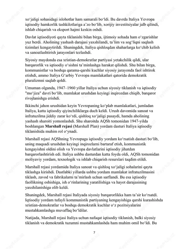 lashdi. shu sharoitda aqsh tomonidan 1947-yilda boshlangan marshall rejasi (marshall plan) yordam dasturi italiya iqtisodiy tiklanishida muhim rol o‘ynadi. marshall rejasi aqshning yevropaga iqtisodiy yordam ko‘rsatish dasturi bo‘lib, uning maqsadi urushdan keyingi inqirozlarni bartaraf etish, kommunistik kengayishni oldini olish va yevropa davlatlarini iqtisodiy jihatdan barqarorlashtirish edi. italiya ushbu dasturdan katta foyda oldi, aqsh tomonidan moliyaviy yordam, texnologik va ishlab chiqarish resurslari taqdim etildi. marshall rejasi yordamida italiya sanoat va qishloq xo‘jaligi sohalarini qayta tiklashga kirishdi. dastlabki yillarda ushbu yordam mamlakat infratuzilmasini tiklash, zavod va fabrikalarni ta’mirlash uchun sarflandi. bu esa iqtisodiy faollikning oshishiga, ish o‘rinlarining yaratilishiga va hayot darajasining yaxshilanishiga olib keldi. shuningdek, marshall rejasi italiyada siyosiy barqarorlikka ham ta’sir ko‘rsatdi. iqtisodiy yordam tufayli kommunistik partiyaning kengayishiga qarshi kurashishda xristian-demokratlar va boshqa demokratik kuchlar o‘z pozitsiyalarini mustahkamlashga muvaffaq bo‘ldilar. natijada, marshall rejasi italiya uchun nafaqat iqtisodiy tiklanish, balki siyosiy tiklanish va demokratik tuzumni mustahkamlashda ham muhim omil bo‘ldi. bu yordam …