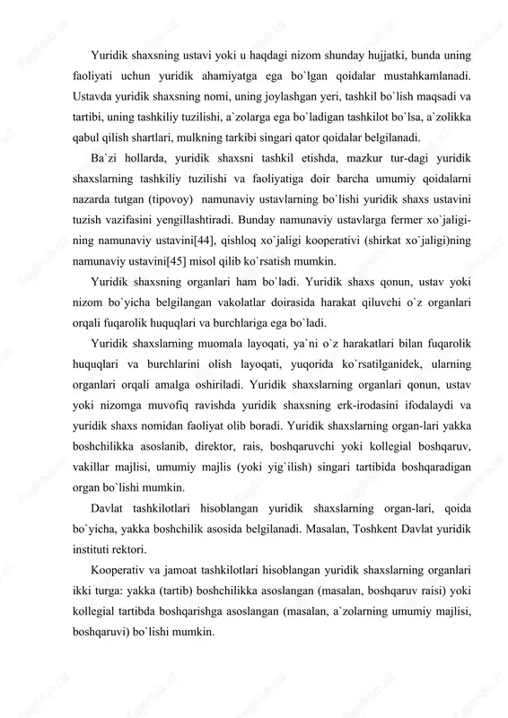 ilikka asoslanib, direktor, rais, boshqaruvchi yoki kollegial boshqaruv, vakillar majlisi, umumiy majlis (yoki yig`ilish) singari tartibida boshqaradigan organ bo`lishi mumkin. davlat tashkilotlari hisoblangan yuridik shaxslarning organ-lari, qoida bo`yicha, yakka boshchilik asosida belgilanadi. masalan, toshkent davlat yuridik instituti rektori. kooperativ va jamoat tashkilotlari hisoblangan yuridik shaxslarning organlari ikki turga: yakka (tartib) boshchilikka asoslangan (masalan, boshqaruv raisi) yoki kollegial tartibda boshqarishga asoslangan (masalan, a`zolarning umumiy majlisi, boshqaruvi) bo`lishi mumkin. yuridik shaxslarning vujudga kelish va bekor bo`lish tartibi yuridik shaxslar quyidagi usullarda vujudga kelishi mumkin: 1. buyruq (farmoyish) orqali. masalan, o`zbekiston respublikasi vazirlar mahkamasining toshdyuini tashkil etish to`g`risidagi qarori bunga misol bo`la oladi. odatda, bunday usul bilan davlat tashkilotlari hisoblangan yuridik shaxslar tashkil topadi. qolgan ikki usulda esa yuridik shaxslarning ta`sischisi, mulk-dorlar yoki ular vakil qilgan shaxslar qonunda nazarda tutilgan hollarda esa, boshqa tashkilotlar va fuqarolar hisoblanadi. 2. murojaat qilish usuli. bunda muassislar tomonidan tuziladigan yuridik shaxslarning vujudga kelish imkoniyati qonun tomonidan oldindan …