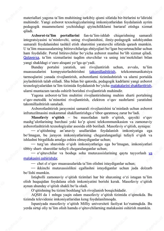 etishi; · axborot resurslarining integratsiyasi; · axborot xavfsizligini ta’minlashi; · axborotlarni tabaqalashtirishi; · bilimlarni boshqarish-tahlil etishi. portallarning ko‘rsatkichi unda mujassamlashgan axborotlarning ko‘lami, ya’ni axborot resurslari hajmi bilan aniqlanadi. har qanday portalning maqsadi – foydalanuvchiga unga zarur axborotlarni qisqa vaqtda va turli interfeyslar orasidagi o‘tishlarni ortiqcha hatti- harakatlarsiz taqdim etishdan iborat bo‘ladi. portalning foydalanuvchi interfeysi unda joylashtirilgan resurslarning tarkibini ko‘rgazmali namoyish etishi, bir bo‘limdan boshqa sahifalarga mantiqiy va tezkor o‘tishni ta’minlashi lozim. taqdim etilayotgan axborot-ta’lim resurslari mustaqil ta’lim uchun topshiriqlarni, o‘zlashtirilgan bilimlarni tekshirish uchun test sinovlarini, ijodiy tafakkurni rivojlantirishga qaratilgan topshiriqlarni, bilimlarni mustahkamlashga qaratilgan mashqlarni o‘zida mujassamlashtirgan bo‘ladi. portal uchun multimedia materiallarini tanlashda ularning axborot- mazmuni, tuzilma tarkibi, uzviyligi va axborotlarni taqdim etish shakllariga e’tibor qaratish kerak. multimedia materiallari axborotlarni oson o‘zlashtirish uchun xizmat qilishi: ularning mazmunini ochib berishi, ya’ni axborotlarning mustaqil manbai sifatida foydalanish imkonini berishi lozim. texnologik jihatdan axborot-ta’lim portallariga quyidagi talablar qo‘yiladi: ilovalarni bajarish; hamkorlikdagi faoliyatni ta’minlash; o‘zida …