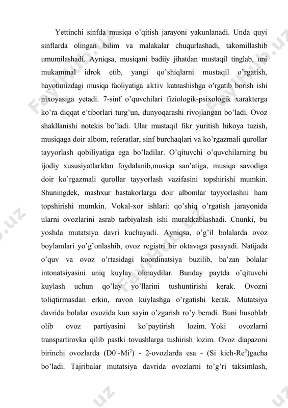 ozlarda (d01-mi2) - 2-ovozlarda esa - (si kich-re2)gacha bo’ladi. tajribalar mutatsiya davrida ovozlarni to’g’ri taksimlash, ovozlarni tekis chiqishi va qiyinchiliklarga duch kelmaslikka olib keladi. tanlangan qo’shiqlar qahramona, lirik, estrada, o’zbek xalq qo’shiqlaridan bo’lsa, o’quvchilarda o’rganishga qiziqish uyg’otishi lozim. ba’zi bir qo’shiqlarni solist yordamida ham o’rgatish mumkin. ashula aytganda dinamik belgilari, tempi, badiiy ijrosiga erishish zarur. yettinchi sinflarda musiqa savodini oldingi bilimlarga tayanib, notaga qarab kuylash, intervallar, o’lchovlar, dinamik belgilar, parallel major va minor ladlari kabi mavzularda alohida to’xtab o’tib, musiqali misollar keltirishimiz mumkin. musiqali misollarni kuylaydigan qo’shiqlardan tinglangan musiqiy asarlar asosida va o’zbek xalq qo’shiqlari misolida keltirish maqsadga muvofiqdir. bundan tashqari ular musiqiy asarning shaklini ham bilishlari kerak. musiqa tinglash bir muncha murakkablashadi. chunki, darsning asosiy qismi tinglash jarayonida o,tadi. xalq qo’shiqlari, maqomlar, mumtoz xalq musiqasining ma’naviy uslubi kabi bilimlarga ega bo’lishlari va mustaqil fikr yurita olishlari kerak. musiqani badiiy jihatdan mustaqil tinglab, uni mukammal idrok etib, musiqani tuzilishi, musiqa …