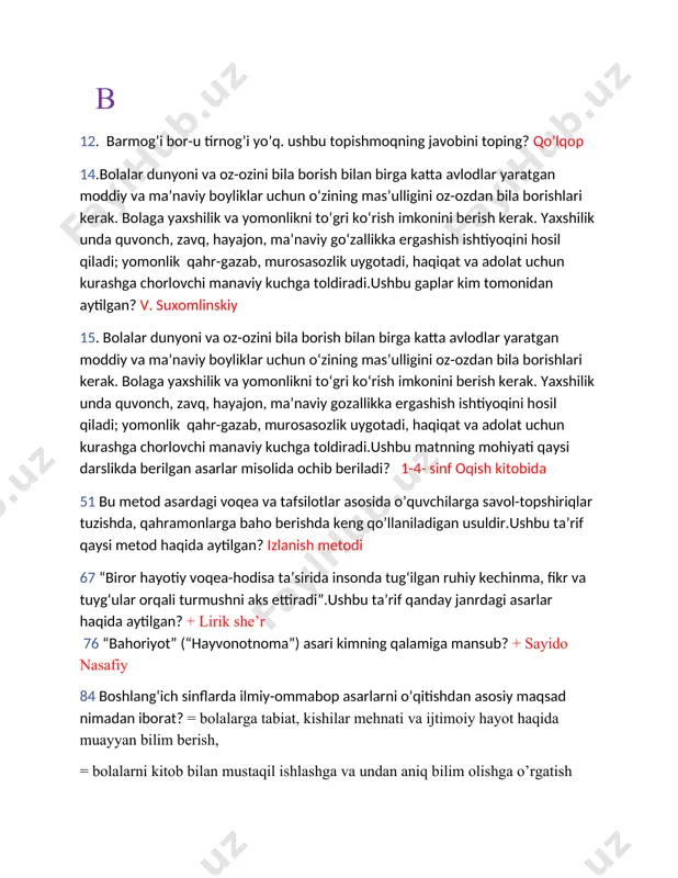 insonda tug‘ilgan ruhiy kechinma, fikr va tuyg‘ular orqali turmushni aks ettiradi”.ushbu ta’rif qanday janrdagi asarlar haqida aytilgan? + lirik she’r 76 “bahoriyot” (“hayvonotnoma”) asari kimning qalamiga mansub? + sayido nasafiy 84 boshlang‘ich sinflarda ilmiy-ommabop asarlarni o’qitishdan asosiy maqsad nimadan iborat? = bolalarga tabiat, kishilar mehnati va ijtimoiy hayot haqida muayyan bilim berish, = bolalarni kitob bilan mustaqil ishlashga va undan aniq bilim olishga o’rgatish = bolalarda mustaqil fikrlash ko’nikmasini rivojlantirish d) barcha javoblar to’g’ri 100 ba’zan dostonlarda tasvir talabiga ko‘ra otlar chopishi, jang manzaralari, personajlarning tezkor va shiddatli harakatlari aks etgan o'rinlar necha bo‘g‘inli she’rlar bilan ifodalanadi? + yetti, sakkiz bo‘g‘inli 107 boshlang‘ich sinflarning o’qish darslarida mustaqil ishning qanday turlaridan foydalaniladi? + 1. asarni ichda o’qish. 2. o’qilgan matn yuzasidan berilgan savollarga javob berish. 3. o’qilgan asar mazmunini to’liq anglash, bilib olish uchun 116 bu 1-sinfning 2-yarim yilligiga to’g‘ri keladi. bu bosqichda haftada 1 marta 45 daqiqalik dars uyushtiriladi. asarni …