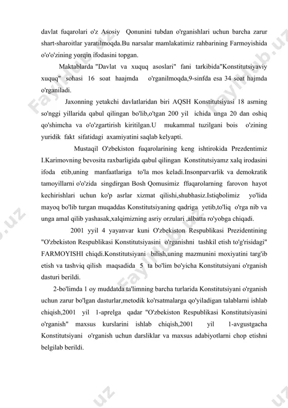 nish" maxsus kurslarini ishlab chiqish,2001 yil 1-avgustgacha konstitutsiyani o'rganish uchun darsliklar va maxsus adabiyotlarni chop etishni belgilab berildi. 3-bo'limda 2001 yil 1-avgustgacha "o'zbekiston respublikasi konstitutsiyasini o'rganish" kurslari bo'yicha har xalq ta'limi tizimida ishlovchi tarbiyachi va pedagoglarni tayyorlash topshirildi. davra suhbati qatnashchilariga beriladigan savollar. 1. o'zbekiston respublikasining yangi konstitutsiyasini yaratish g'oyasi qachon paydo bo'lgan? (1989 y iyun oyida) 2. konstitutsiya loyixasini tayyorlash bo'yicha komissiya necha kishidan iborat tuziladi. uning raisi kim. ( i.karimov raisligida,64 kishi). 3. o'zbekiston respublikasi konstitutsiyasining loyixasi dastlab qachon matbuotda e'lon qilingan. (1992 yil 26 sentabrda). 4.konstitutsiya loyixasi necha oy umumxalq muxokamasida bo'ldi.( 3.5 oy) 5. konstitutsiyaning tuzilishi necha bo'lim,bob va moddadan iborat. (6 bo'lim,26 bob, 128 moddadan iborat) 6. o'zbekiston respublikasi konstitutsiyasining asosiy tamoyillari konstitutsiyaning qaysi bo'limida berilgan. ( 1 bo'limida) 7. o'ebekiston resp.konstitutsiyasi davlat suverentiteti prinsipi konstitutsiyaning qaysi bobida berilgan. ( 1 bobida) 8. suverentitet - so'zining lug'aviy ma'nosi nima. aloxida xokimiyat birlashmasi,mustaqillik fransuzcha,xamda xuquq degan …