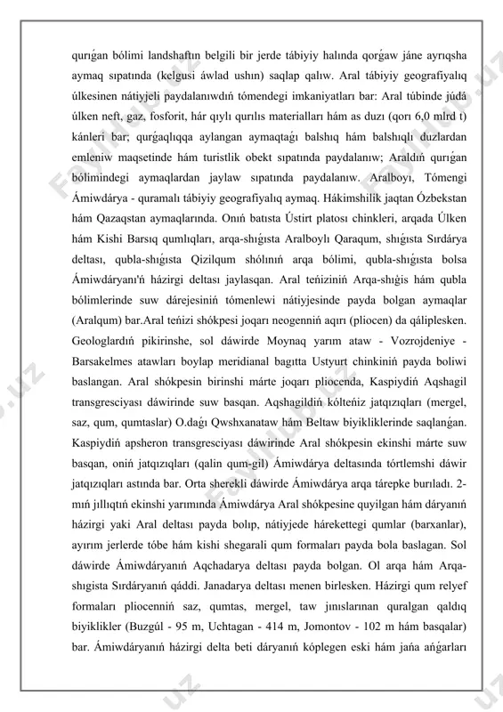 neogenniń aqırı (pliocen) da qáliplesken. geologlardıń pikirinshe, sol dáwirde moynaq yarım ataw - vozrojdeniye - barsakelmes atawları boylap meridianal bagıtta ustyurt chinkiniń payda boliwi baslangan. aral shókpesin birinshi márte joqarı pliocenda, kaspiydiń aqshagil transgresciyası dáwirinde suw basqan. aqshagildiń kólteńiz jatqızıqları (mergel, saz, qum, qumtaslar) o.daǵı qwshxanataw hám beltaw biyikliklerinde saqlanǵan. kaspiydiń apsheron transgresciyası dáwirinde aral shókpesin ekinshi márte suw basqan, oniń jatqızıqları (qalin qum-gil) ámiwdárya deltasında tórtlemshi dáwir jatqızıqları astında bar. orta sherekli dáwirde ámiwdárya arqa tárepke burıladı. 2-mıń jıllıqtıń ekinshi yarımında ámiwdárya aral shókpesine quyilgan hám dáryanıń házirgi yaki aral deltası payda bolıp, nátiyjede hárekettegi qumlar (barxanlar), ayırım jerlerde tóbe hám kishi shegarali qum formaları payda bola baslagan. sol dáwirde ámiwdáryanıń aqchadarya deltası payda bolgan. ol arqa hám arqa-shıgista sırdáryanıń qáddi. janadarya deltası menen birlesken. házirgi qum relyef formaları pliocenniń saz, qumtas, mergel, taw jınıslarınan quralgan qaldıq biyiklikler (buzgúl - 95 m, uchtagan - 414 m, jomontov - 102 …