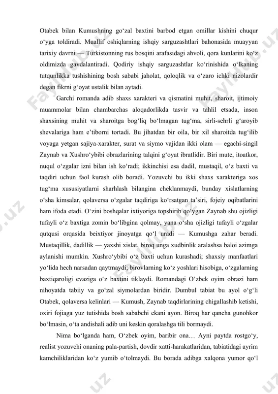 ealizmning asosiy tamoyillari yuqori badiiy saviyada amalga oshirildi. roman, umuman, o‘zbek adabiyotida yetuk realizmga asos soluvchilik rolini o‘ynadi. mehrobdan chayon romanida obrazlar tahlili buyuk adib abdulla qodiriy haqida o’ylaganimizda uning “o’tgan kunlar”, “mehrobdan chayon “ romanlari ko’z oldimizga keladi. asardagi har bir qiyofa ko’z o’ngimizda jonlidek namoyon bo’ladi. ular mehrimizni muhabbatimizni qozonsa, ayrimlari nafratimizga sazovor bo’ladi. bu esa yozuvchining so’zga jon bag’ishlay olish qobiliyatiga ega ekanligidan dalolat beradi. abdulla qodiriy juda boy so’z xazinasiga ega bo’lgan, har bir so’zning mohiyatini anglagan, nozik qirralarini topa olgan, ajoyib so’zlar guldastasidan mohirona, o’z o’rnida foydalana olgan adibdir. abdulla qodiriy uslubiga xos san’atkorona mahorat uning badiiy asardagi qahramonlar tashqi qiyofasini tasvirlashda ham yaqqol ko’zga tashlanadi. bunda yozuvchi xazinasidagi durlarni shunday mahorat bilan tizadiki, natijada uning siyrati ham tashqi sifatlari bilan birga kitobxon tasavvurida aks etadi va bundan uning qanday odam ekanligi bilinadi. badiiy adabiyotda tilning ahamiyati beqiyos hisoblanadi. agar yozuvchining o’ziga xos uslubi, badiiy …