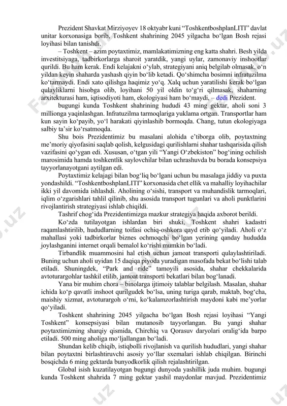 ishning yangi tizimiga o‘tamiz, – dedi davlat rahbari. – ushbu dasturlar va xarajatlar faqat va faqat aholi ovoz bergan loyihalarga yo‘naltiriladi. prokurorlar esa ajratilayotgan “har bir so‘m”ning o‘z o‘rnida ishlatilishini ta’minlab, nazorat qilishi lozim. shu bois, yig‘ilishda o‘zbekiston respublikasi bosh prokurori davlat dasturlari ijrosi yuzasidan yangi nazorat tizimini joriy etish, talon-torojlik va qonunbuzilishlarning oldini olish, qurilishlarni ochiq-oshkora tizim asosida amalga oshirish choralari to‘g‘risida axborot berdi. prezidentimiz qurilish jarayonlarini nazorat qilishda aholi ishtirokini kengaytirish, ob’ektlarni qabul qilish komissiyalariga mahalla raislarini kiritish bo‘yicha ko‘rsatma berdi. kelgusi yil 1 yanvardan boshlab, qiymati 10 milliard so‘mdan yuqori bo‘lgan qurilish ob’ektlariga xorijiy texnik-nazorat mutaxassislari jalb qilinishi, davlat ob’ektlari bo‘yicha loyiha hujjatlari “qurilish resurslari klassifikatori” platformasi asosida ishlab chiqilishi belgilandi. bu platforma qurilish materiallari narxlarini yagona tamoyil asosida shakllantirish imkonini beradi. korrupsiyaga qarshi kurashish agentligiga loyihalar, pudratchilar va qurilish haqidagi ma’lumotlarning jamoatchilik uchun ochiqligini ta’minlash vazifasi qo‘yildi. toshkent shahrining 2045 yilgacha bo‘lgan bosh rejasi loyihasi ko‘rib …