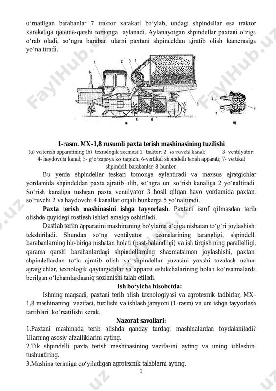 izda ishlab chiqariladigan mx-1,8 vertikal shpindelli paxta terish mashinasi (1-rasm) traktor1 ga yarim osma holatda o„rnatilgan bo„lib, uning asosiy qismlari terish apparati 6, so„ruvchi 2, haydovchi 4 havo kanallari va ventilyatordan 4 iborat paxtani pnevmatik yuklash tizimi hamda bunker 8 dan iborat. mashina bilan terish jarayoni quyidagicha amalga oshiriladi. traktor oldinga qarab xarakatlanganda g„o„zapoya ko„targichlar 5 yotib qolgan g„o„zani ko„tarib terish apparatining 6 shpindelli barabanlari 7 orasiga yo„naltiradi. bunda shpindellar 2 o„rnatilgan barabanlar 7 traktor xarakati bo„ylab, undagi shpindellar esa traktor xarakatiga qarama-qarshi tomonga aylanadi. aylanayotgan shpindellar paxtani o„ziga o„rab oladi, so„ngra baraban ularni paxtani shpindeldan ajratib olish kamerasiga yo„naltiradi. 1-rasm. mx-1,8 rusumli paxta terish mashinasining tuzilishi (a) va terish apparatining (b) texnologik sxemasi:1- traktor; 2- so„ruvchi kanal; 3- ventilyator; 4- haydovchi kanal; 5- g„o„zapoya ko„targich; 6-vertikal shpindelli terish apparati; 7- vertikal shpindelli barabanlar; 8-bunker. bu yerda shpindellar teskari tomonga aylantiradi va maxsus ajratgichlar yordamida shpindeldan paxta ajratib olib, so„ngra …