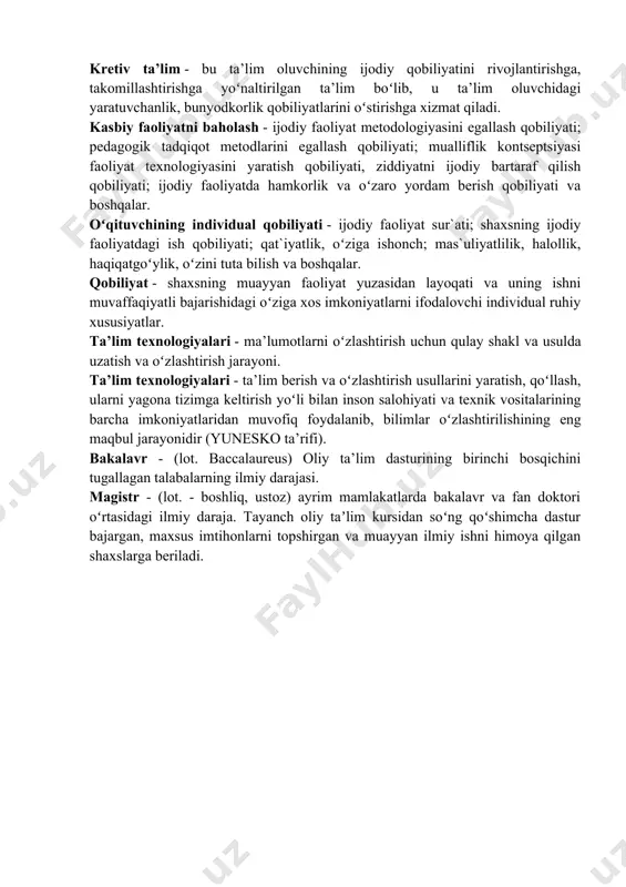 aylantirib olgandan keyin axborotlar orasidagi oʻzaro aloqadorlik qonuniyatlarini ochish jarayoni. ana shu qonuniyatlar axborotlar yigʻish, tizimlash, qayta ishlash va uzatish kabi bosqichlarni bosib oʻtishga toʻgʻri keladi va ular orqali rejalashtirilgan natijalarga erishiladi. bu jarayon axborotlarni oʻzlashtirishning texnologik bosqichi deyiladi. innovatsiya - yangilanishni, oʻzgarishni amalga joriy etish jarayoni va faoliyati. (inglizcha innovation - kiritilgan yangilik, ixtiro). kontseptsiya - maqsadga etishishning xomaki rejasi mazkur sohada mavjud qonuniyatlar bilan asoslab berilgan bosqich kontseptsiya yoki ilmiy asoslangan taxmin deyiladi. kretiv ta’lim - bu ta’lim oluvchining ijodiy qobiliyatini rivojlantirishga, takomillashtirishga yoʻnaltirilgan ta’lim boʻlib, u ta’lim oluvchidagi yaratuvchanlik, bunyodkorlik qobiliyatlarini oʻstirishga xizmat qiladi. kasbiy faoliyatni baholash - ijodiy faoliyat metodologiyasini egallash qobiliyati; pedagogik tadqiqot metodlarini egallash qobiliyati; mualliflik kontseptsiyasi faoliyat texnologiyasini yaratish qobiliyati, ziddiyatni ijodiy bartaraf qilish qobiliyati; ijodiy faoliyatda hamkorlik va oʻzaro yordam berish qobiliyati va boshqalar. oʻqituvchining individual qobiliyati - ijodiy faoliyat sur`ati; shaxsning ijodiy faoliyatdagi ish qobiliyati; qat`iyatlik, oʻziga ishonch; mas`uliyatlilik, halollik, haqiqatgoʻylik, …