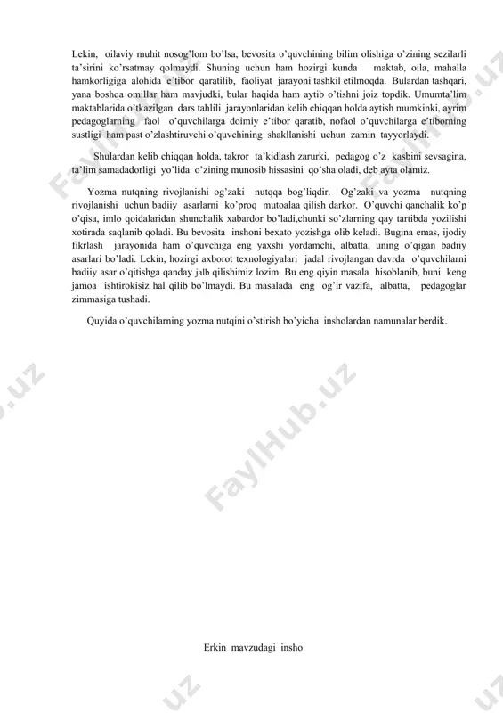 z hal qilib bo’lmaydi. bu masalada eng og’ir vazifa, albatta, pedagoglar zimmasiga tushadi. quyida o’quvchilarning yozma nutqini o’stirish bo’yicha insholardan namunalar berdik. erkin mavzudagi insho mavzu: biz- korrupsiyaga qarshimiz! reja: 1. men “ korrupsiya” atamasini qanday tushunaman? 2 .korrupsiya – inson va jamiyat hayotiga xavf soluvchi illat. 3. mamlakatimizda korrupsiyaga qarshi olib borilayotgan kurash. ertalab ostona hatlab o’qishga, ishga otlanganimizda onalarimiz-u momolarimiz qo’llarini duoga ochib: “iloyo o’qishlaring, ishlaring o’ngidan kelsin, doimo xonadonimizga, mahalla- ko’yimizga va yurtimizga tinchlik – omonlik bersin,” – deya yaratgandan yaxshi tilaklar tilaydilar. bunda nihoyatda hikmat ko’p. inson hayotda yashar ekan, yaxshi yashash uchun harakat qiladi.kimdir bu yo’da ezgulik amallarini tanlasa, kimdir qing’ir yo’llarga kirib,manzilga osonlik bilan borishni istaydi. esimda,qachonlardir bir hikoyatni o’qigan edim. mimg yil umr ko’rgan nuh payg’ambardan sorabdilar: tiriklikni nimaga o’xshatding? ikki eshikli uyga o’xshaydi, biridan kirdim, ikkinchisidan chiqdim. yaxshi odam shu uyga o’zining ezgu amallari bilan g’isht qo’yib ketsa, yomon odam shu imoratdan …