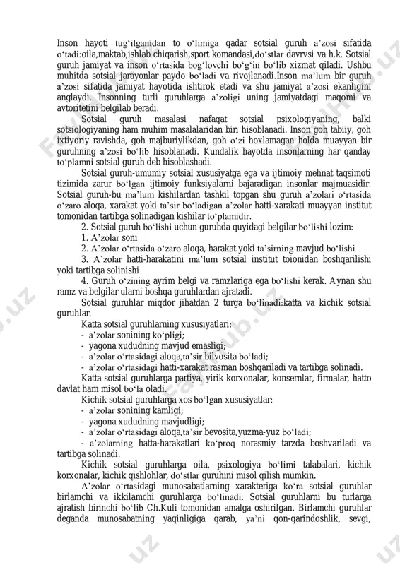 lab o‘tish lozimki, sotsial guruh tushunchasiga ijtimoiy fanlarda turlicha ta’rif beriladi. xususan, sotsial psixologiya va sotsiologiya fanlari ham sotsial guruhga turlicha yondoshadi. sotsiologiya fani doirasida ham hozirgi davrgacha sotsial guruhga berilgan ta’riflar, ularga xos xususiyatlar borasida xilma-xil qarashlar mavjud. shunday bo‘lsada, ko‘pchilik sotsiologlar nisbatan turg‘un sotsial o‘zaro munosabat modellarida bir-biriga bog‘langan va umumiy qarashga ega ikki yoki undan ortiq individlar yig‘indisini guruh deb yuritadilar. rollar insonlarni sotsial munosabatlar doirasida birlashtiradi. bu munosabatlar uzoq muddat davom etsa, ularga guruh xususiyati beriladi. bu jarayon natijasida quyidagilarni kuzatishimiz mumkin bo‘ladi: birinchidan, biz munosabatlarga ma’lum bir chegara doirasida amalga oshiriladigan xatti-harakatlar sifatida qaray boshlaymiz, shunday qilib, insonlar guruhning yoki «ichida», yoki «tashqarisida» bo‘lib qoladilar; ikkinchidan, biz ularni voqelik sifatida qabul qilamiz; uchinchidan, guruh biz uchun o‘ziga xos submadaniyat yoki kontrmadaniyat tashuvchisi, ya’ni o‘ziga xos me’yor va qadriyatlar yig‘indisi hisoblanadi; to‘rtinchidan, bizda guruhga nisbatan sodiqlik tuyg‘usi paydo bo‘ladiki, biz o‘zimizni boshqalardan farq qiluvchi yaxlit birlik …