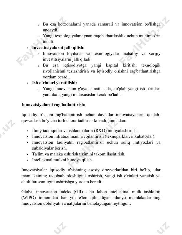 ida, ko'plab yangi ish o'rinlari yaratiladi, yangi mutaxasislar kerak bo'ladi. innovatsiyalarni rag'batlantirish: iqtisodiy o'sishni rag'batlantirish uchun davlatlar innovatsiyalarni qo'llab-quvvatlash bo'yicha turli chora-tadbirlar ko'radi, jumladan: · ilmiy tadqiqotlar va ishlanmalarni (r&d) moliyalashtirish. · innovatsion infratuzilmani rivojlantirish (texnoparklar, inkubatorlar). · innovatsion faoliyatni rag'batlantirish uchun soliq imtiyozlari va subsidiyalar berish. · ta'lim va malaka oshirish tizimini takomillashtirish. · intellektual mulkni himoya qilish. innovatsiyalar iqtisodiy o'sishning asosiy drayverlaridan biri bo'lib, ular mamlakatning raqobatbardoshligini oshirish, yangi ish o'rinlari yaratish va aholi farovonligini oshirishga yordam beradi. global innovatsion indeks (gii) - bu jahon intellektual mulk tashkiloti (wipo) tomonidan har yili e'lon qilinadigan, dunyo mamlakatlarining innovatsion qobiliyati va natijalarini baholaydigan reytingdir. global innovatsion indeks (gii) - bu murakkab ko'rsatkich bo'lib, u 80 dan ortiq indikatorlar asosida mamlakatlarning innovatsion ekotizimini baholaydi. u mamlakatlarning innovatsion resurslari va investitsiyalarini, shuningdek, innovatsion natijalarini o'lchaydi. gii innovatsiyalar rivojlanishining murakkabligi va xilma-xilligini hisobga oladi va mamlakatlarning iqtisodiy o'sish va raqobatbardoshlik uchun innovatsiyalarga sarmoya …