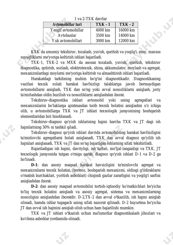 ikasida qabul qilingan, harakatdagi qismlarga txk va jt nizomiga ko'ra, sng davlatlarida chiqarilgan ko'pgina avtomobillarga txk ishlari quyida keltirilgan me'yoriy davriylikda o`tkaziladi. avtomobillarga txk juda ko`p texnologik operatsiyalardan iborat bo`lib, o`zining maqsadi, xarakteri, bajarilish sharoiti, ishlatiladigan jihozlar, moslamalar va bajaruvchining kvalifikatsiyasi bo'yicha jamlashib, kxk, txk-1, txk-2, mxk turlariga bo'linadi. 1 va 2-txk davrlar avtomobillar turi txk - 1 txk - 2 yengil avtomobillar avtobuslar yuk avtomobillari 4000 km 3500 km 3000 km 16000 km 14000 km 12000 km kxk da umumiy tekshiruv, tozalash, yuvish, quritish va yoqilg'i, moy, maxsus suyuqliklarni me'yoriga keltirish ishlari bajariladi. txk-1, txk-2 va mxk da asosan tozalash, yuvish, quritish, tekshiruv diagnostika, qotirish, sozlash, elektrotexnik, shina, akkumulator, moylash va agregat, mexanizmlardagi moylarni me'yoriga keltirish va almashtirish ishlari bajariladi. harakatdagi tarkibning muhim bo'g'ini diagnostikadir. diagnostikaning vazifasi texnik xolati harakat havfsizligi talablariga javob bermaydigan avtomobillarni aniqlash, txk dan so'ng yoki avval nosozliklarni aniqlash, joriy ta'mirlashdan oldin buzilish va nosozliklarni …