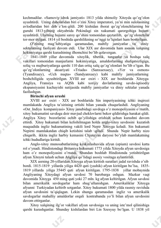 jamiyatlar o’tagan. barchaning tengligi, o’zaro yordam berish zaruriyati kabi talablar diniy sektalar va maxfiy jamiyatlar g’oyasining asosini tashkil qilgan. bunday sektalar va jamiyatlar qo’zg’olon ko’tarish yo’li bilan xitoyda ijtimoiy-siyosiy munosabatlarning yangi tamoyillarini joriy qilishga harakat kilganlar. ularning orasida eng keng tarqalgan shiorlardan biri bu manjurlarning noqonuniy hokimiyatini ag’darish edi. muxoliflikdagi bu tashkilotlar faoliyatida «harbiy san’at» ya’ni, o’z maslakdoshlarini sharqona yakka kurash va qo’l janggiga o’rgatish muhim ahamiyat kasb etgan. diniy sektalar va mahfiy tashkilotlarga turli xil ijtimoiy guruhlarning vakilllari a’zo bo’lgan, ularning aksariyatini qashshoq dehqonlar tashkil etgan. shaolin buddaviylik monastri monaxlarining faol ishtiroki natijasida juda ommabop bo’lgan «triada» jamiyati tuzildi. monaxlari manjurlar hokimiyatini tan olmaganligi uchun qo’shin tomonidan ular tor-mor etilib, mazkur monastir yoqib yuborilgan. xviii asr oxirlarida «oq nilufar jamiyati» ning faoliyati kuchaydi. uning rahbarligida 1796 yilda xitoyda katta xalq qo’zg’oloni uyushtirildi. qo’zg’olon asosan markaziy xitoy provinsiyalarini qamragan va u 1804 yilgacha davom etgan. qo’zg’olonchilar manjurlar hukmronligini ag’darib, amaldorlarning …