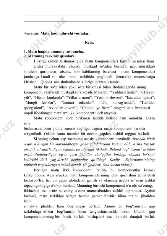 n, “yulduzli tunlar”, “chayon yili”, “hijron kunlarida”, “yillar armoni”, “yoshlik devoni”, “istambul fojiasi”, “mungli ko‘zlar”, “jannati odamlar”, “ufq bo‘sag‘asida”, “kelinlar qo‘zg‘oloni”, “avlodlar dovoni”, “chotqol yo‘lbarsi” singari so‘z birikmasi orqali ifodalangan matnlarni ikki komponentli deb ataymiz. matn komponenti so‘z birikmasi tarzida kelishi ham mumkin. lekin so‘z birikmasini biror jiddiy zarurat tug‘ilgandagina matn komponenti tarzida o‘rganiladi. odatda katta matnlar bir nechta gapdan tashkil topgan bo‘ladi. shuning uchun gap matnning asosiy komponenti sanaladi: ayvonda kitob o‘qib o‘ltirgan gavharshodbegim goho sahifalardan ko‘zini olib, o‘sha tog‘lar atrofida o‘ralashadigan bulutlarga o‘ychan tikiladi. baland tog‘ tizmasi ustidan oshib o‘tolmaydigan og‘ir qora bulutlar cho‘qqilar boshiga shamol bo‘roni keltirishi, do‘l yog‘dirishi begimning qo‘lidagi yazdiy “zafarnoma”sining tahlikali voqealariga o‘xshab ketadi (p.qodirov. ona lochin vidosi). berilgan matn ikki komponentli bo‘lib, bu komponentlar ketma-ketkelmoqda. agar mazkur matn komponentlarining ichki qurilishini tahlil etish lozim bo‘lsa, har bir gapni alohida o‘rganish va ularning nechta so‘zdan tashkil topayotganligiga e‘tibor beriladi: matnning birinchi komponenti o‘n olti …
