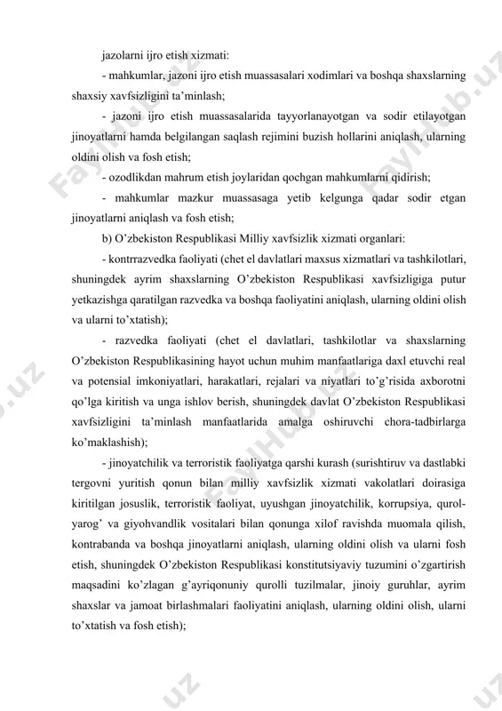 sh punktlaridagi rejimga rioya etilishini ta’minlash; o’zbekiston respublikasining chegara oldi va alohida iqtisodiy zonasi hududida respublikaning iqtisodiy va boshqa qonuniy manfaatlarini himoya qilish va qo’riqlash); -axborot xavfsizligini ta’minlash (o’zbekiston respublikasida va uning o’zbekiston respublikasidan tashqaridagi muassasalarida axborot-telekommunikatsiya tizimlari hamda shifrlangan, maxfiylashtirilgan va boshqa turdagi maxsus aloqa tizimlarini himoya qilish va qo’riqlash); - o’ta muhim obyektlarning qo’riqlanishini ta’minlash(davlat ahamiyatiga molik obyektlar – o’zbekiston respublikasi, o’zbekiston respublikasi vazirlar mahkamasining raisi, o’zbekiston respublikasi oliy majlisi senati raisi, o’zbekiston respublikasi oliy majlisi qonunchilik palatasi raisi, o’zbekiston respublikasi konstitutsiyaviy sudi raisi, o’zbekiston respublikasi oliy sudi raisi, o’zbekiston respublikasi oliy xo’jalik sudi raisi, o’zbekiston respublikasi bosh prokurori, chet el davlatlari va hukumatlari boshliqlari xavfsizligini, shuningdek, zarur holda, o’zbekiston respublikasi prezidentining qaroriga binoan, o’zbekiston respublikasi davlat lavozimlarini egallab turgan boshqa shaxslar, davlat xizmati xodimlari, chet ellik shaxslar (ular o’zbekiston respublikasi hududida bo’lgan vaqtda) xavfsizligini ta’minlash; - o’zbekiston respublikasi qonun hujjatlari bilan belgilangan boshqa faoliyat; v)o’zbekiston respublikasibojxona organlari: …